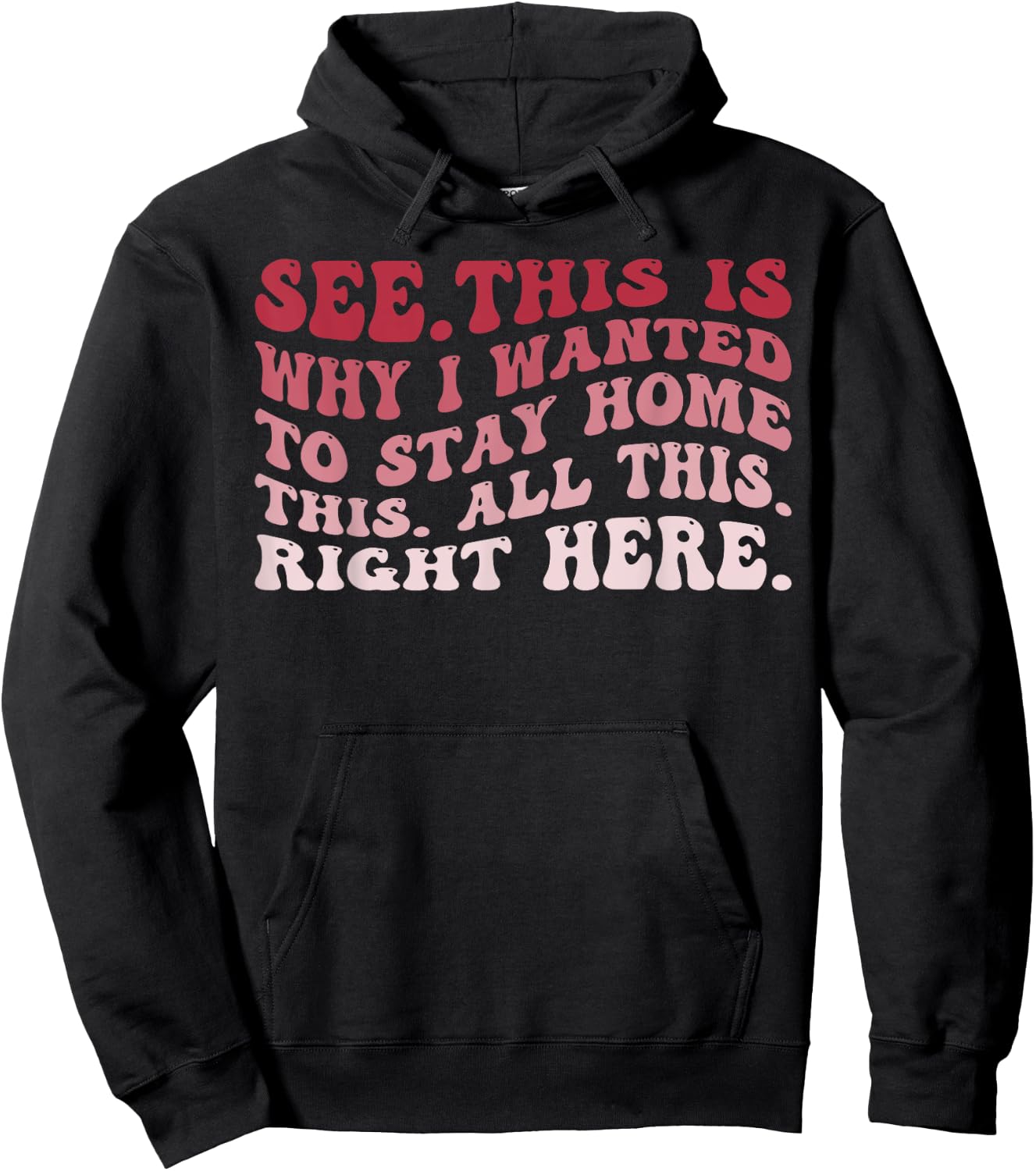 See This Is Why I Wanted To Stay Home This All This Right Hoodie - Hoodie | Black