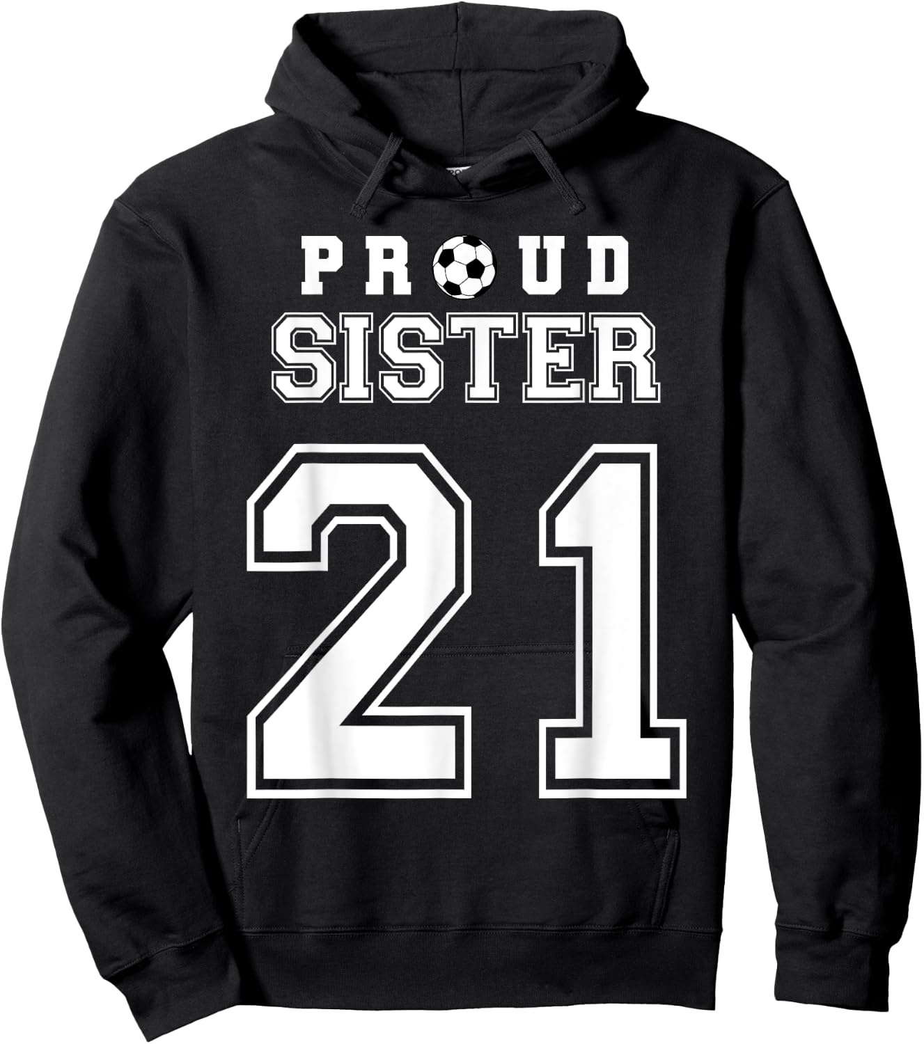 Number 21 Custom Proud Soccer Futbol Sister Personalized Hoodie - Hoodie | Black