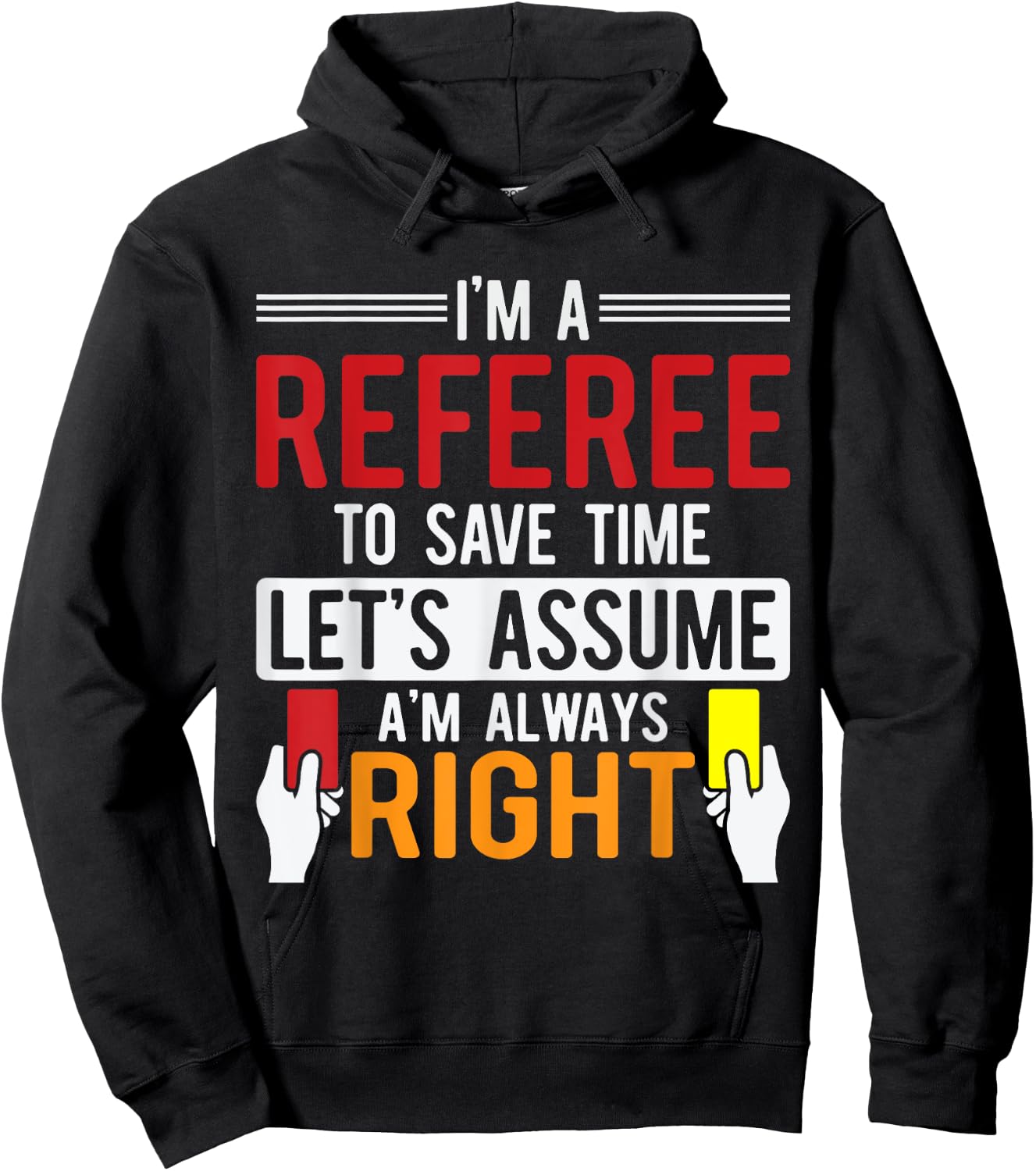 Refereeing I'm A Referee To Save Time Assume Always Right Hoodie - Hoodie | Black