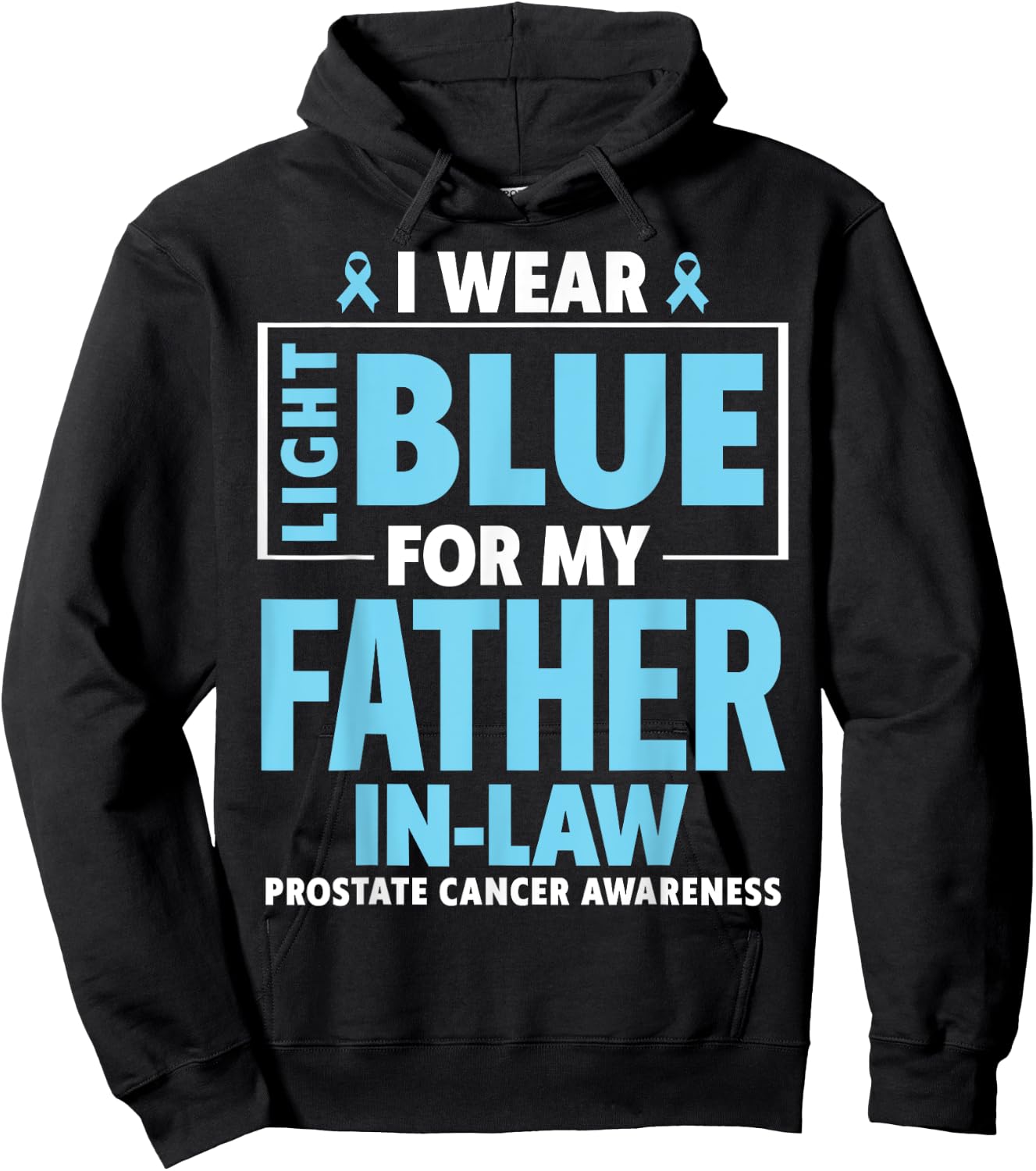 I wear Light Blue For My Father In Law Prostate Cancer Hoodie - Hoodie | Black