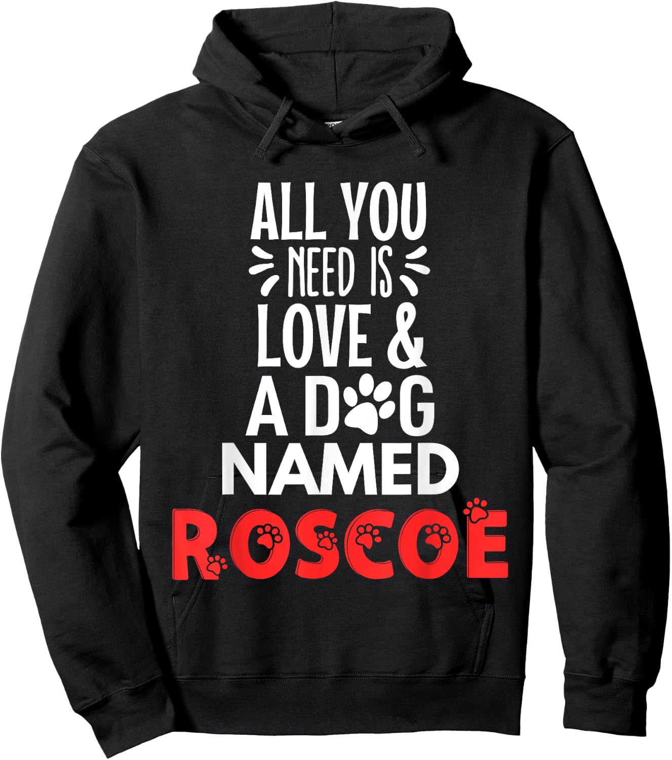 Dog Name Roscoe Design - All You Need is Love! Hoodie - Hoodie | Black