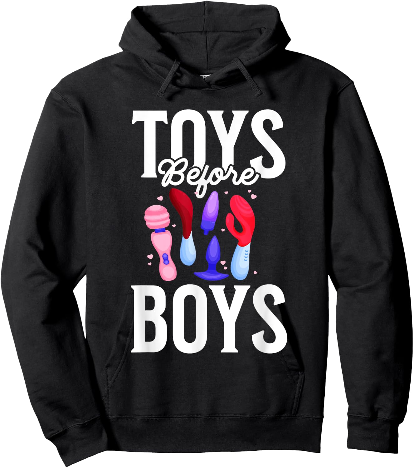 Toys Before Boys Funny Adult Humor Women's Embarrassing Hoodie - Hoodie | Black