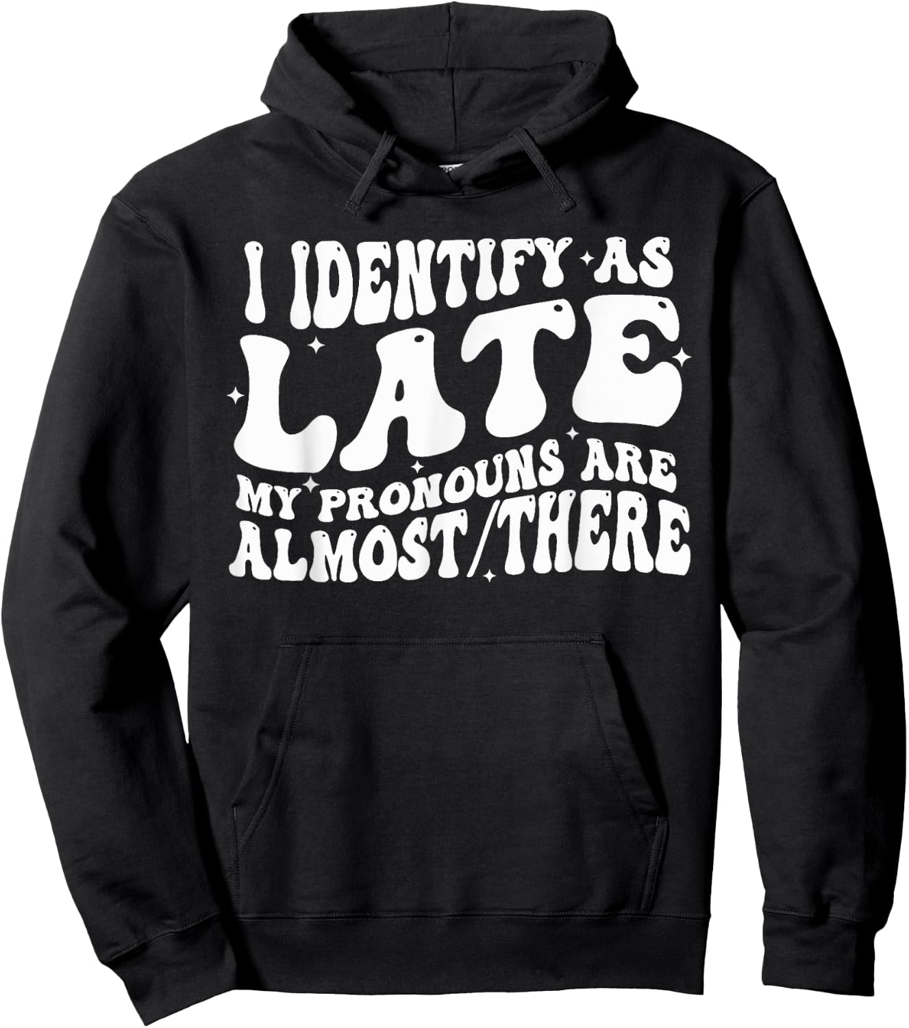 I Identify As Late My Pronouns Are Almost There Hoodie - Hoodie | Black