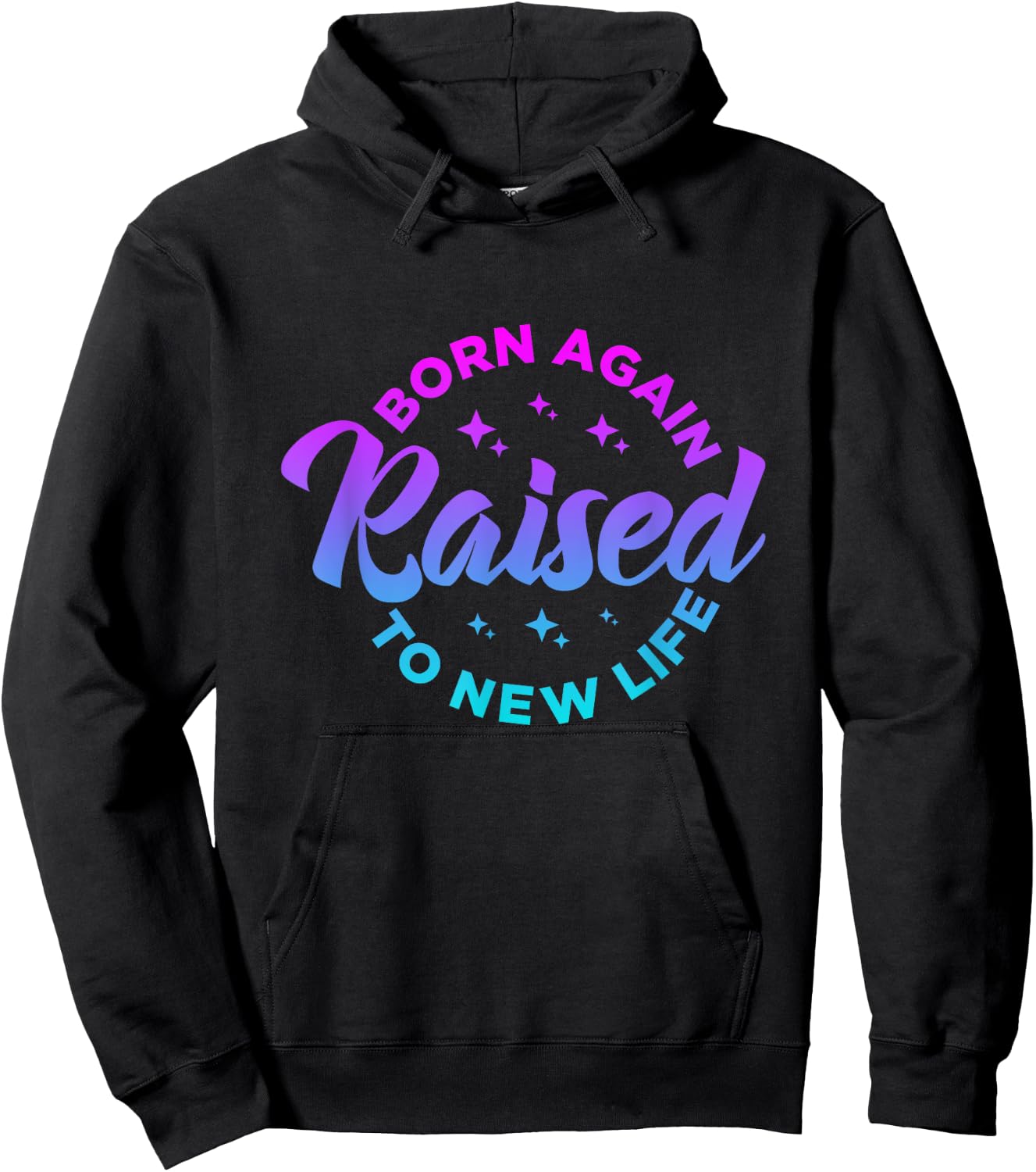 Born Again Raised to New Life Funny saying Christian quote Hoodie - Hoodie | Black