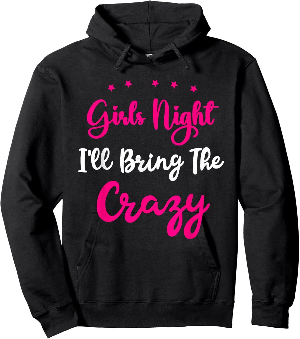 Girls Night Out - I'll Bring The Crazy Girls Group Party Hoodie - Hoodie | Black