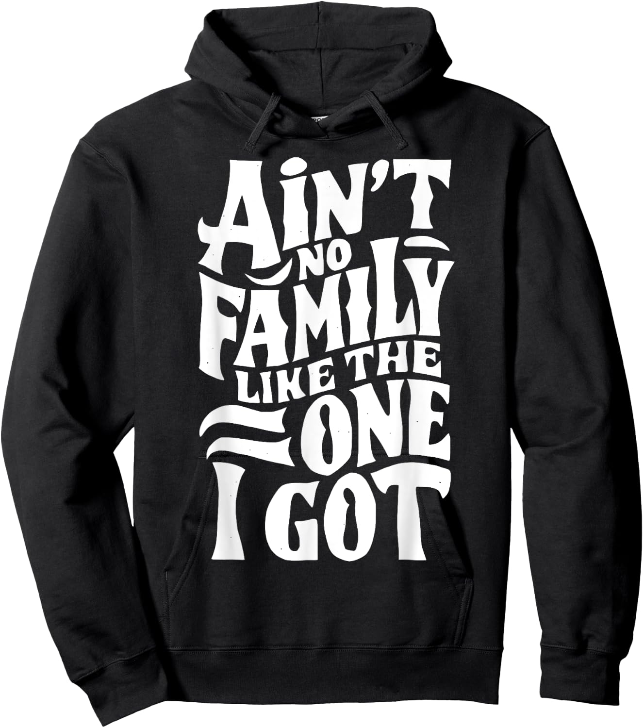 Ain't No Family Like The One I Got For Family Hoodie - Hoodie | Black