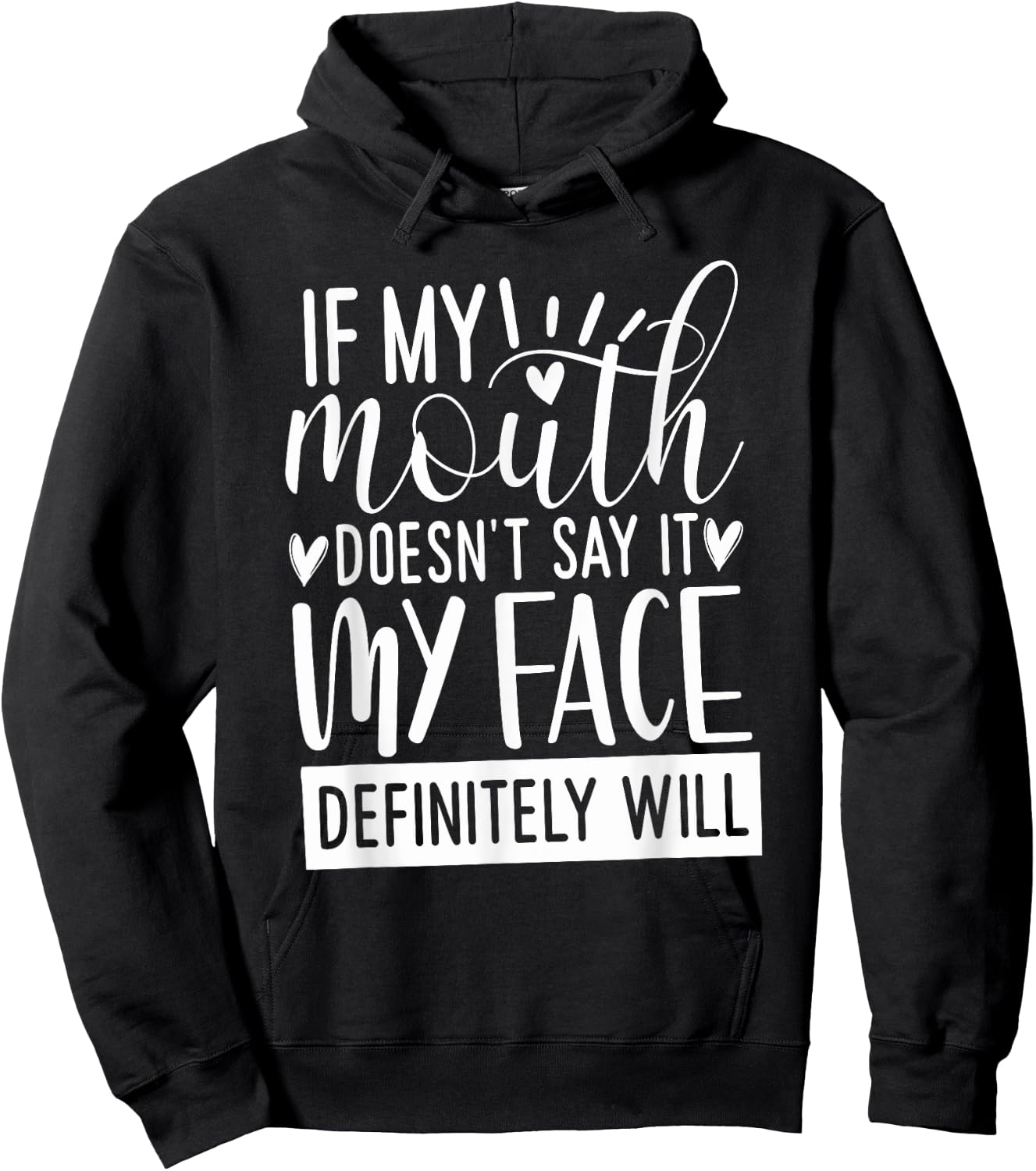 If My Mouth Doesn’t Say It, Funny Gifts Sarcastic Quotes Hoodie - Hoodie | Black