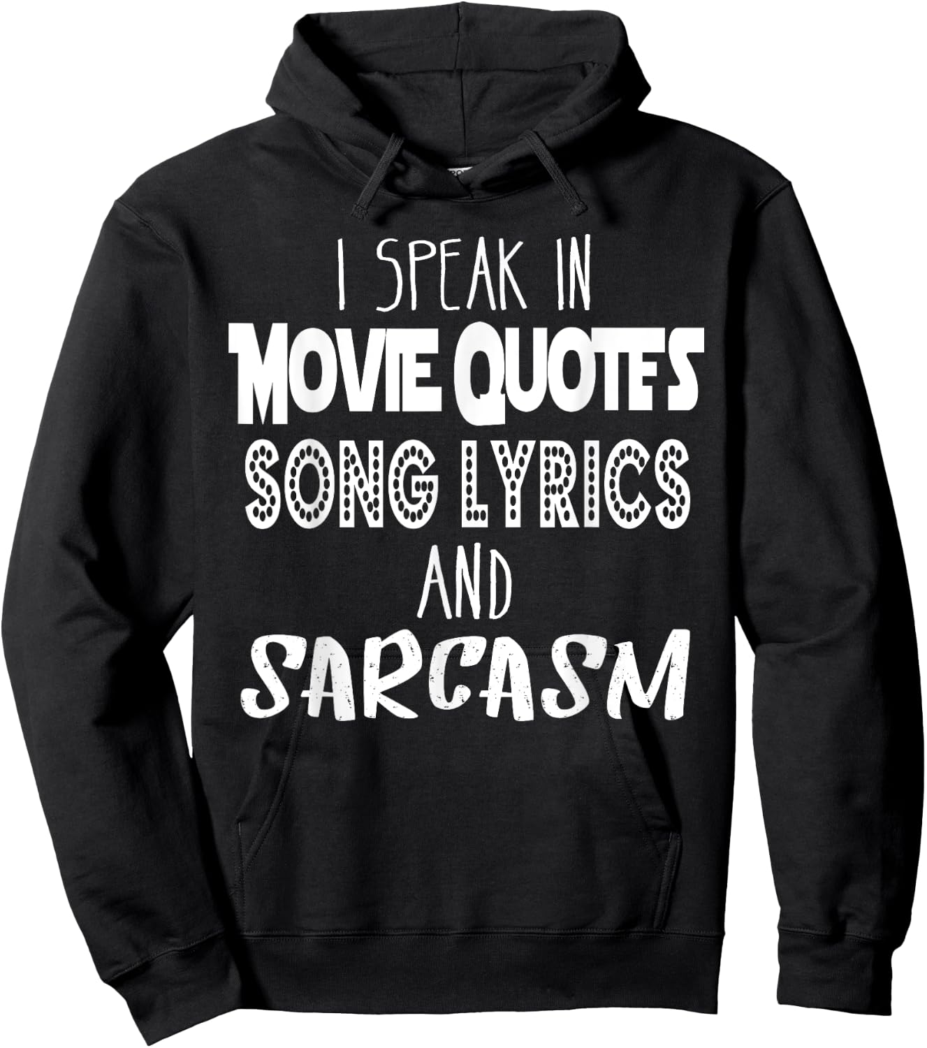 I Speak In Movie Quotes Song Lyrics And Sarcasm T Shirt Hoodie - Hoodie | Black
