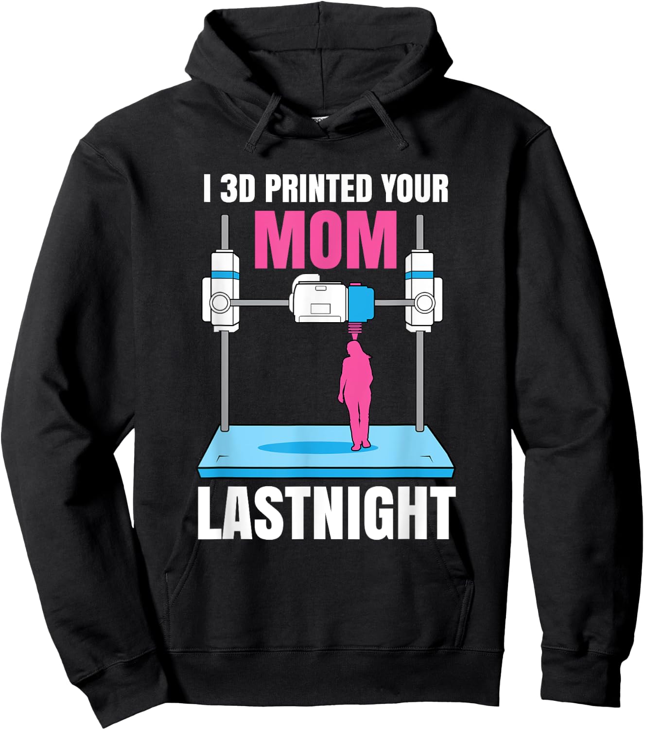 I 3D Printed Your Mom Last Night Hoodie - Hoodie | Black