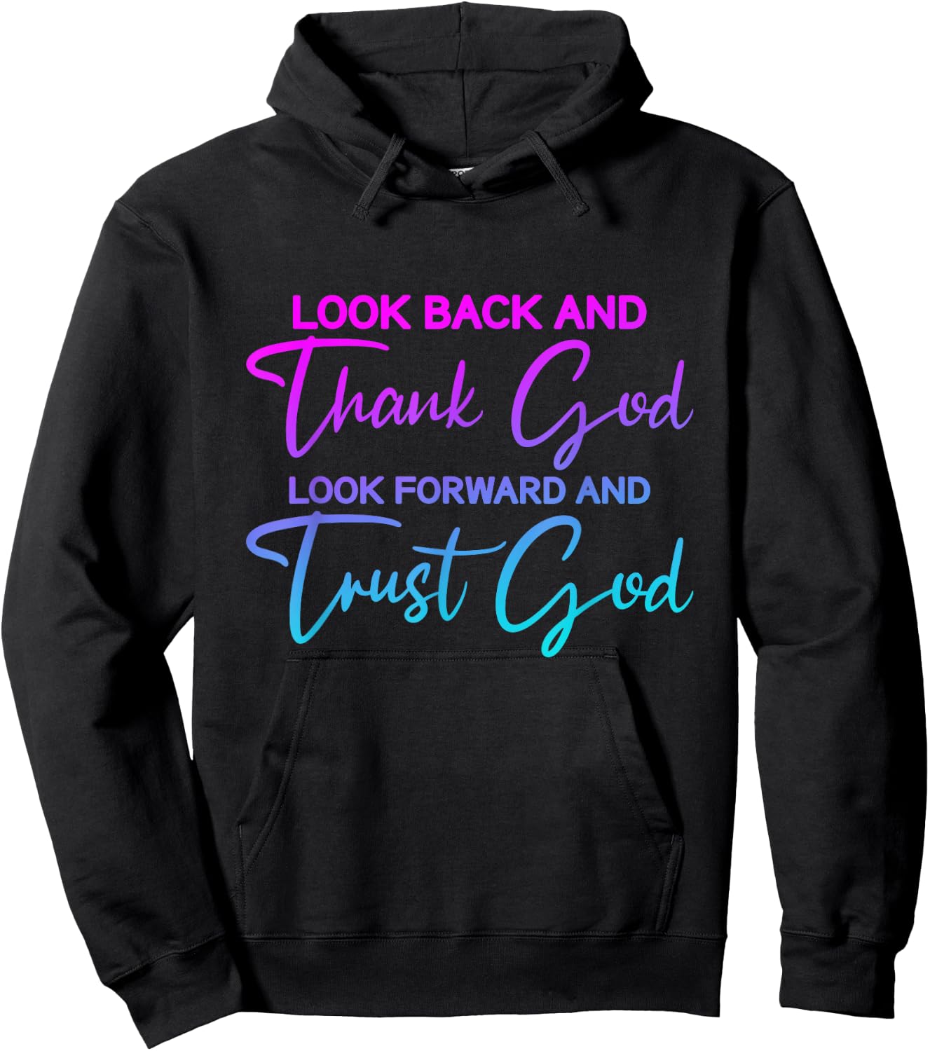 Look Back And Thank God Look Forward And Trust God Hoodie - Hoodie | Black