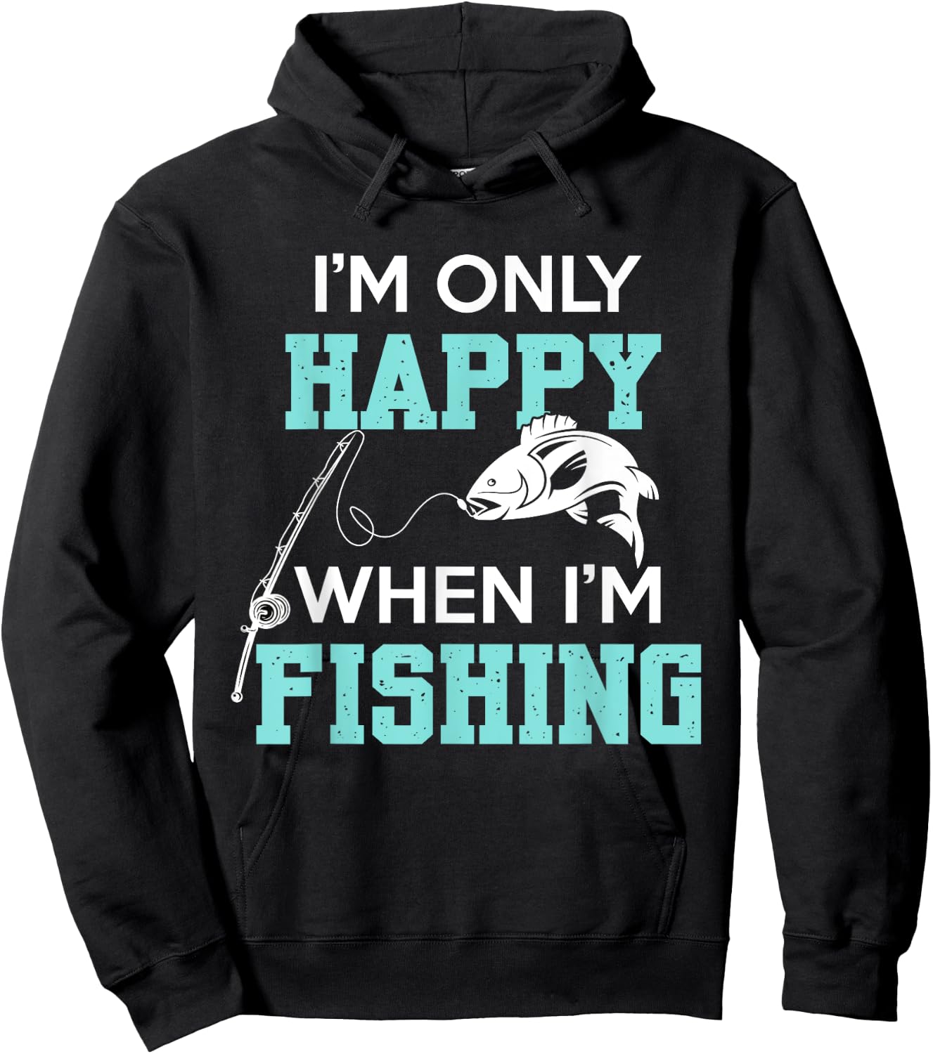 I'm only Happy When I'm Fishing Father's Day Fisherman Fish Hoodie - Hoodie | Black