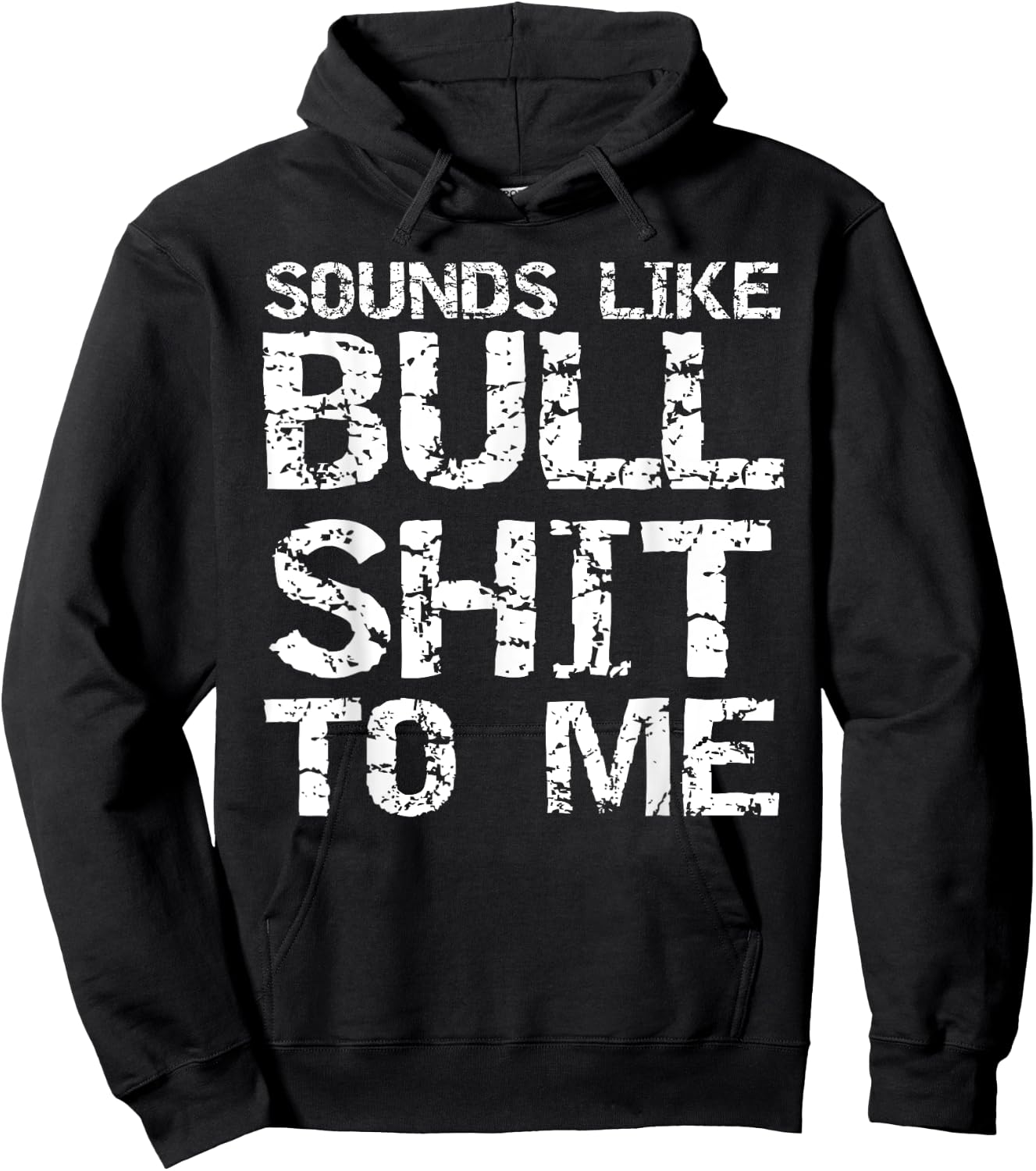 Funny Gag Gift Sarcastic Sounds Like Bullshit to Me Hoodie - Hoodie | Black