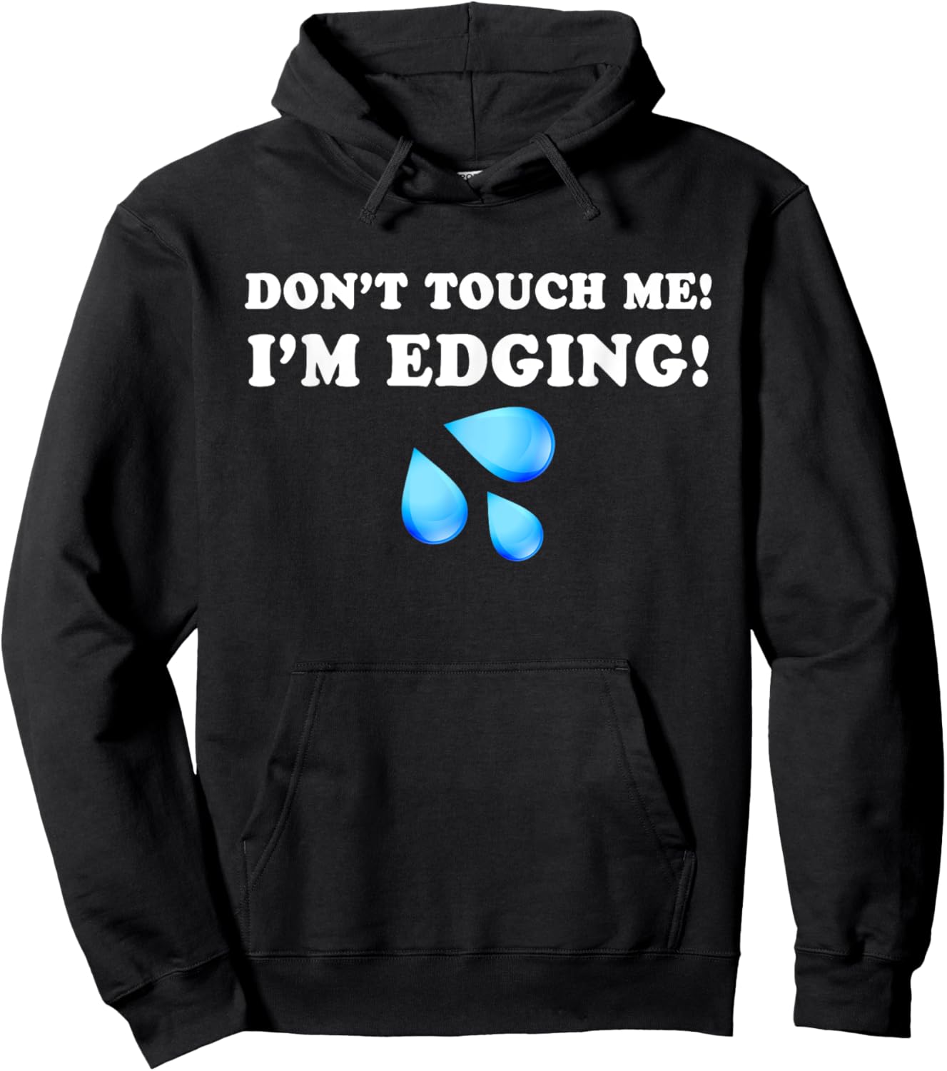 Don't Touch Me I'm Edging, Funny Edging, Funny Sarcastic Hoodie - Hoodie | Black