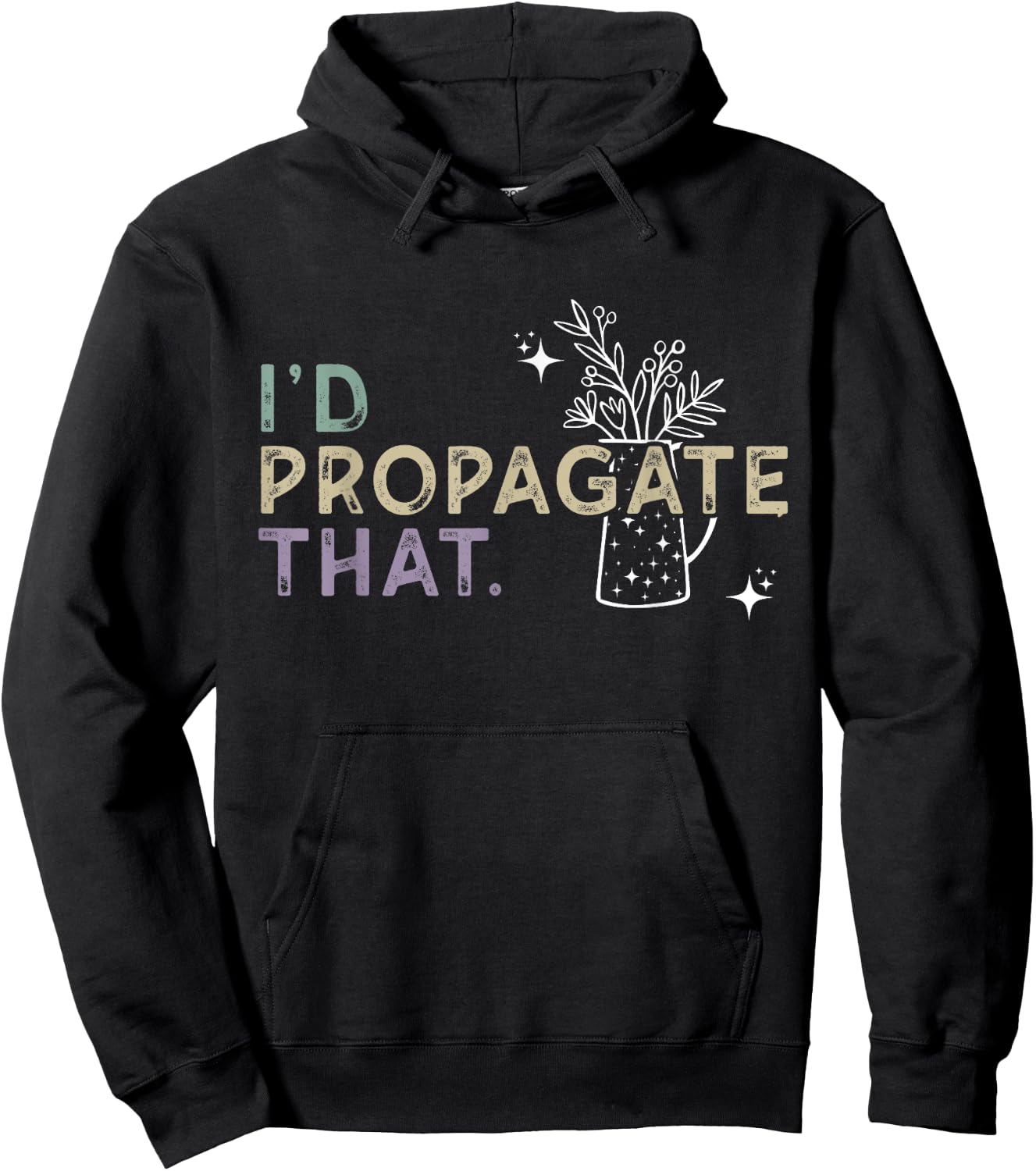 I Would Propagate That - Plant Lover Humor Hoodie - Hoodie | Black