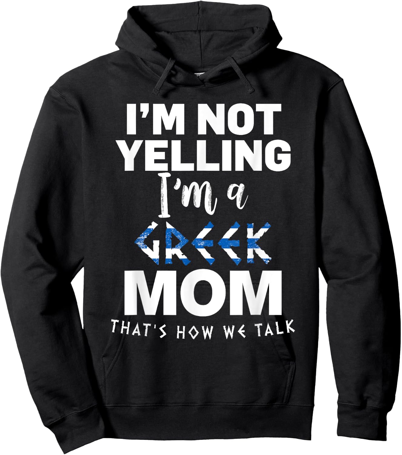 I'm Not Yelling I'm Greek MOM Hoodie - Hoodie | Black