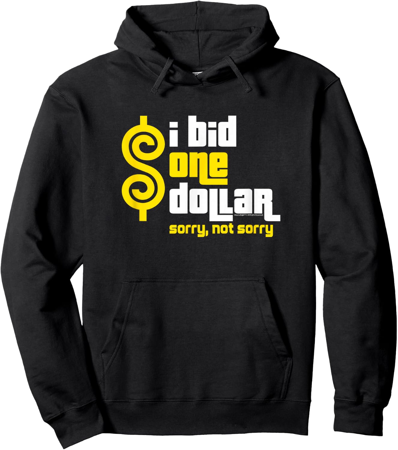 Price is Right - I Bid One Dollar. Sorry, Not Sorry! Hoodie - Hoodie | Black