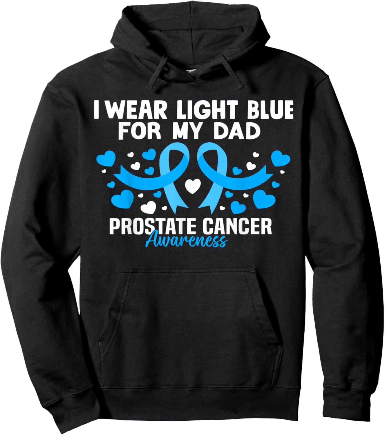 I wear Light Blue For My Dad Prostate cancer awareness Hoodie - Hoodie | Black