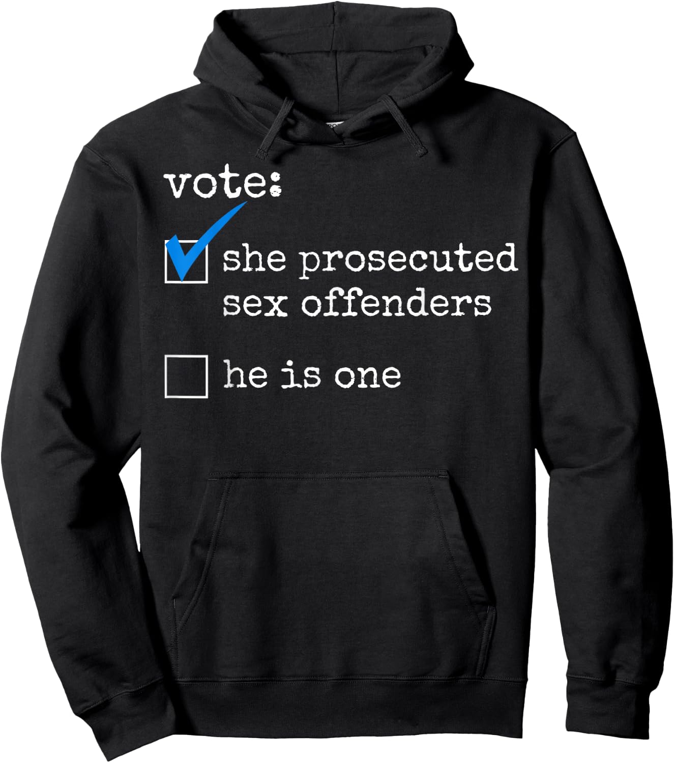 Vote She Prosecuted Sex Offenders He Is One Hoodie - Hoodie | Black