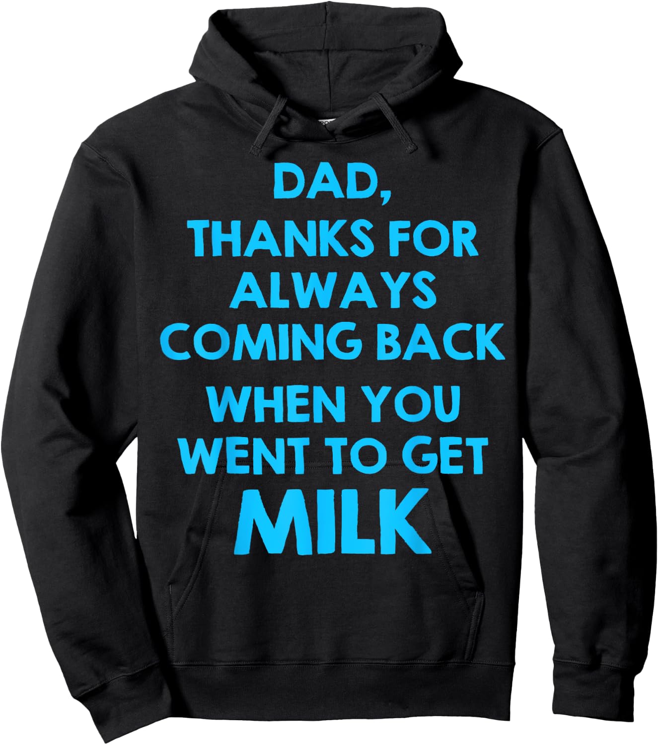 Dad Thanks For Always Coming Back When You Went To Get Milk Hoodie - Hoodie | Black