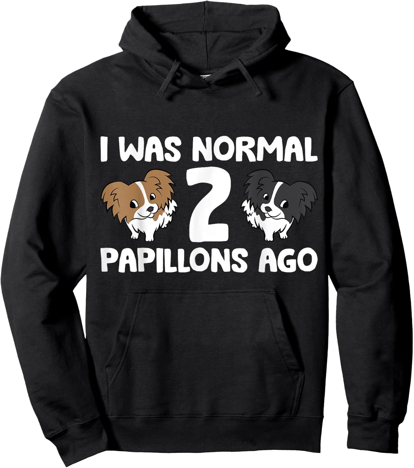 I Was Normal 2 Papillons Ago Papillon Dog Owner Men Women Girls Kids Hoodie - Hoodie | Black