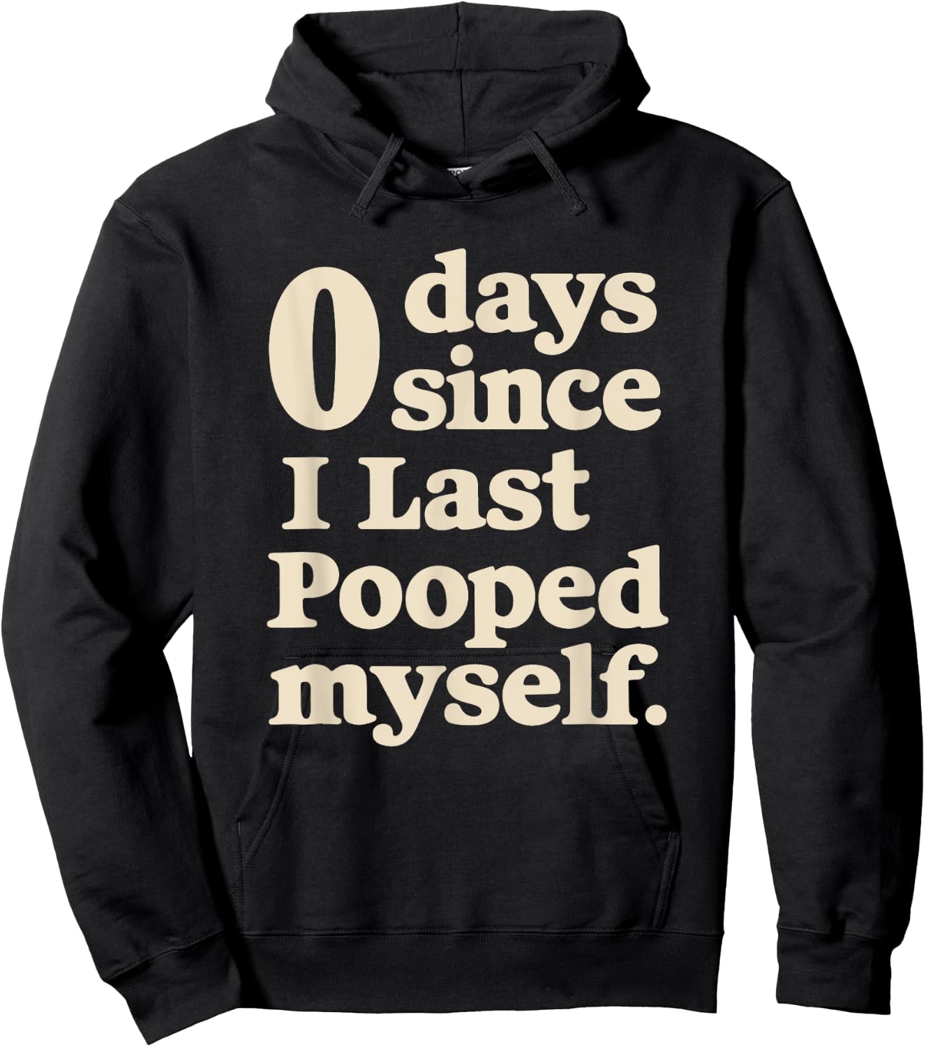 0 Days Since I Last Pooped Myself Funny Adult Humor Meme Hoodie - Hoodie | Black