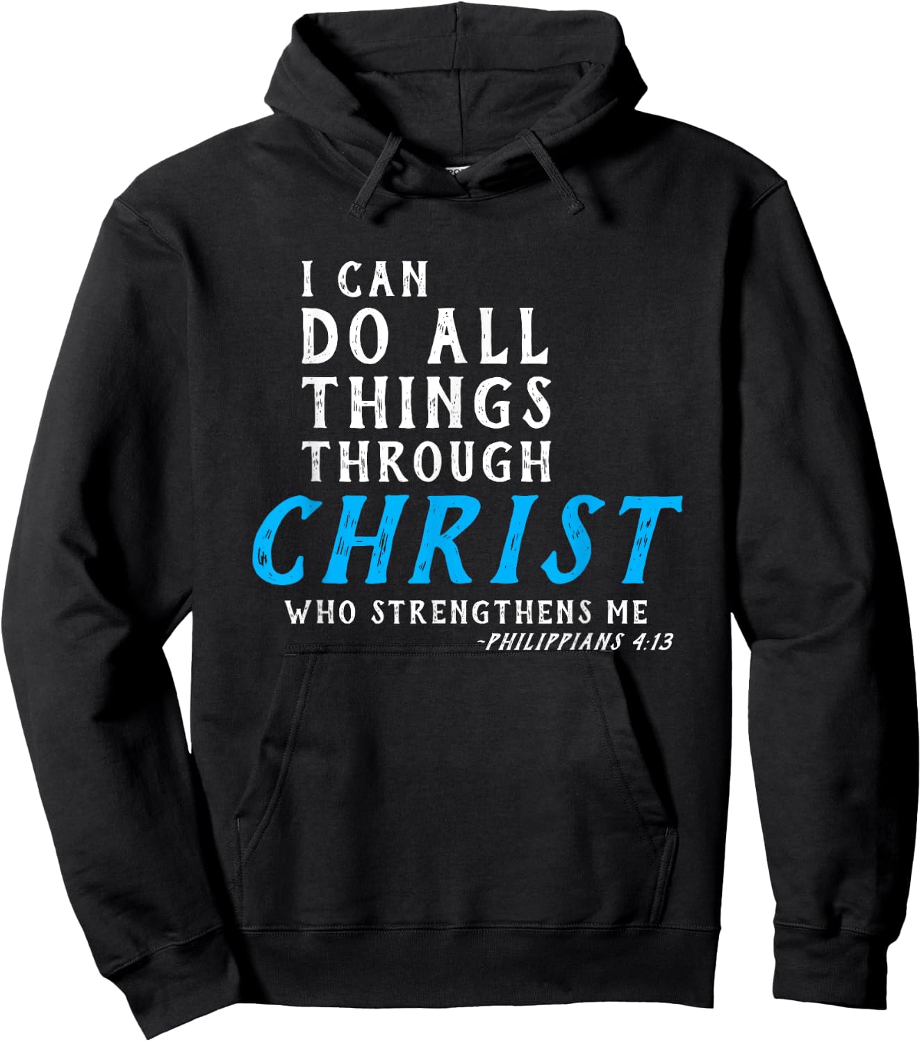 I Can Do All Things Through Christ Who Strengthens Me Shirt Hoodie - Hoodie | Black
