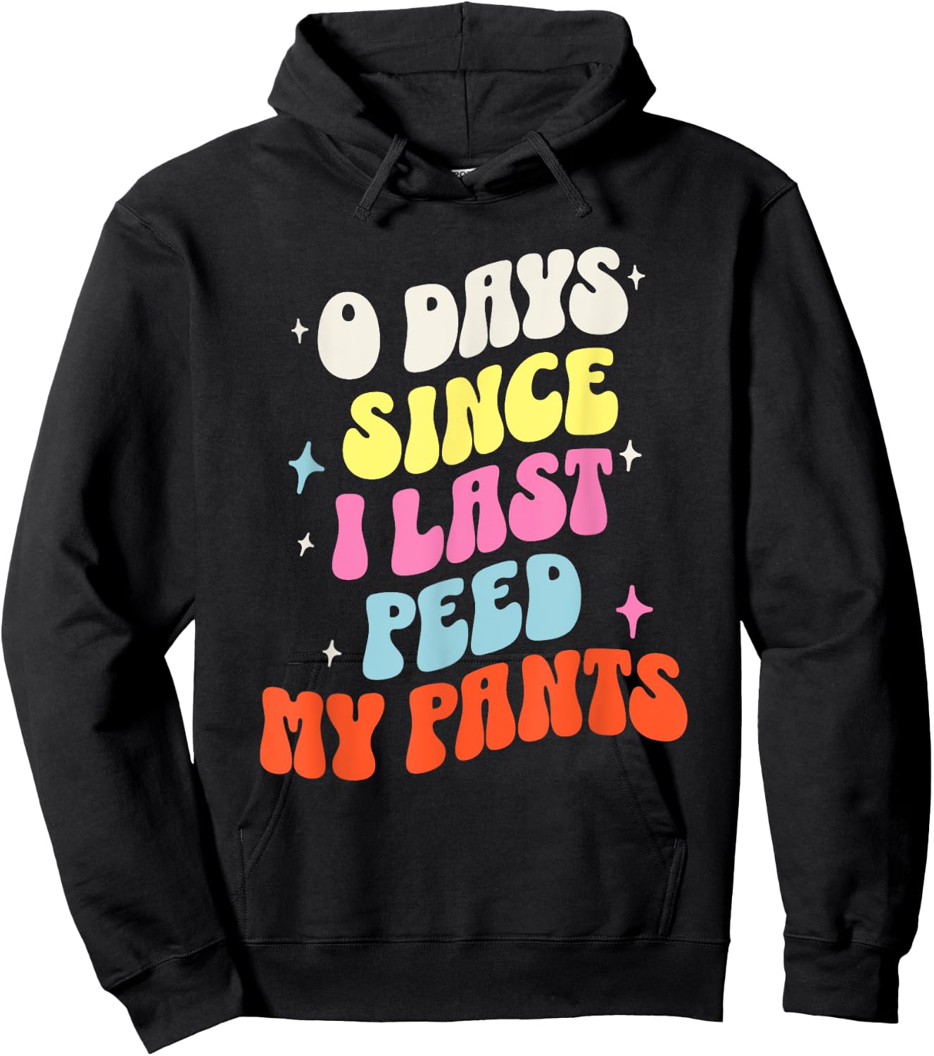 0 Days Since I Last Peed My Pants Funny Adult Humor Meme Hoodie - Hoodie | Black