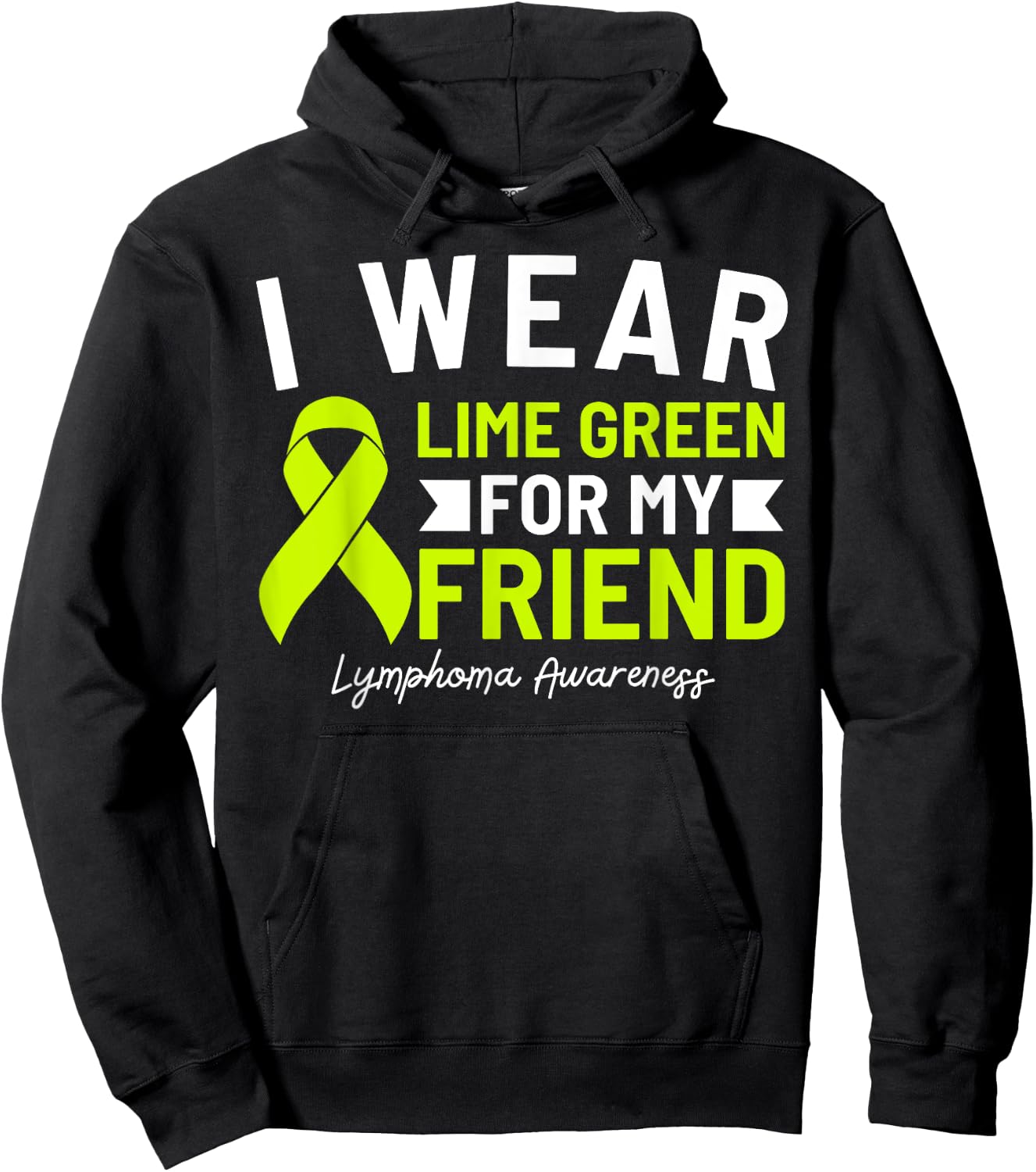 I Wear Lime Green For My Friend Lymphoma Awareness Hoodie - Hoodie | Black