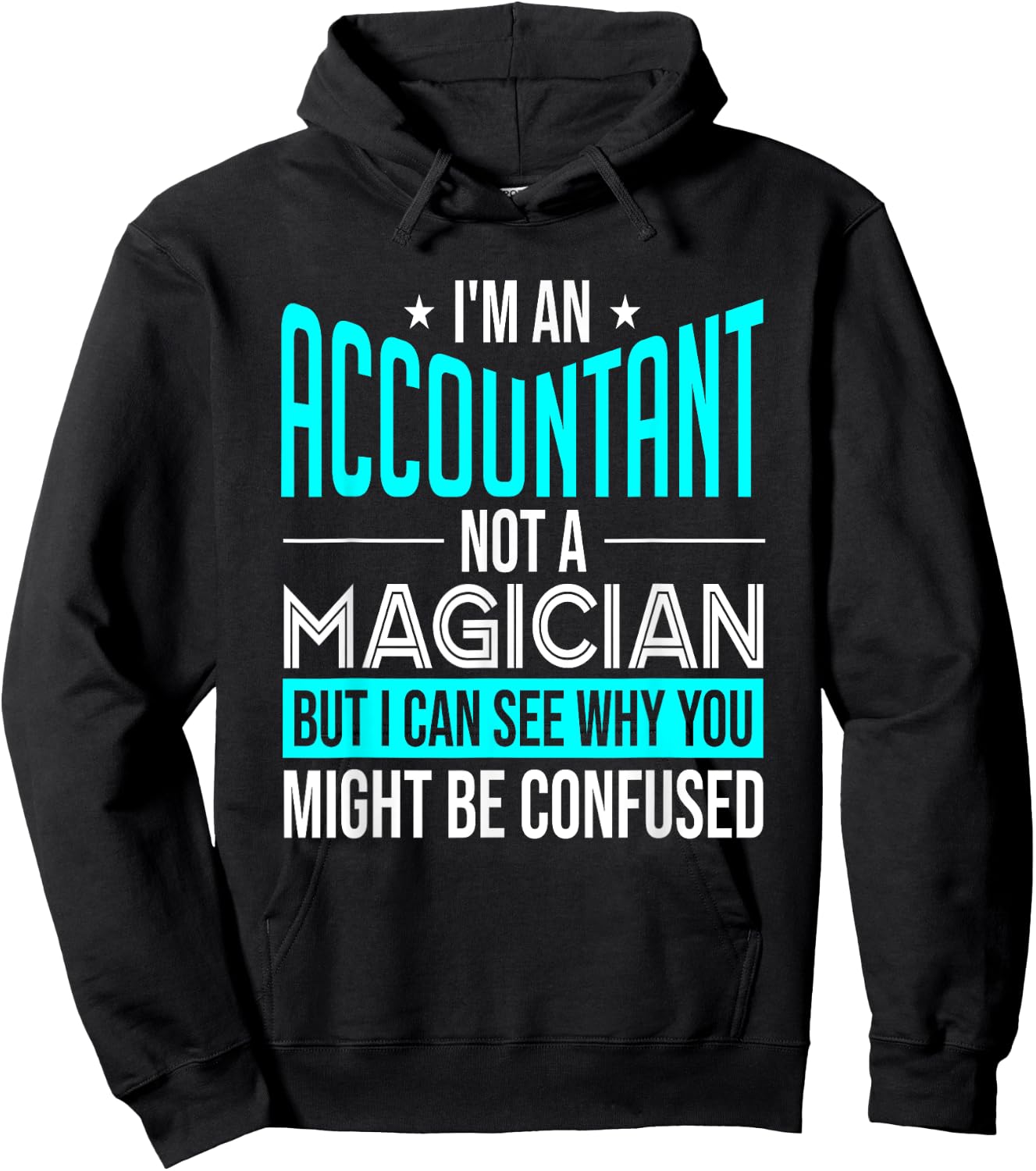Funny Accounting CPA I'm An Accountant Not A Magician Hoodie - Hoodie | Black