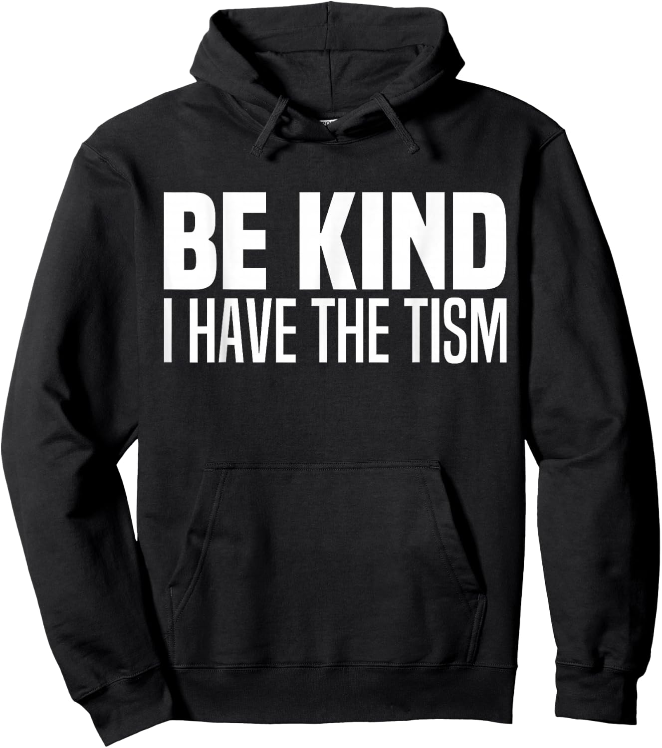Be Kind I Have The Tism Autistic Spectrum Autism Disorder Hoodie - Hoodie | Black