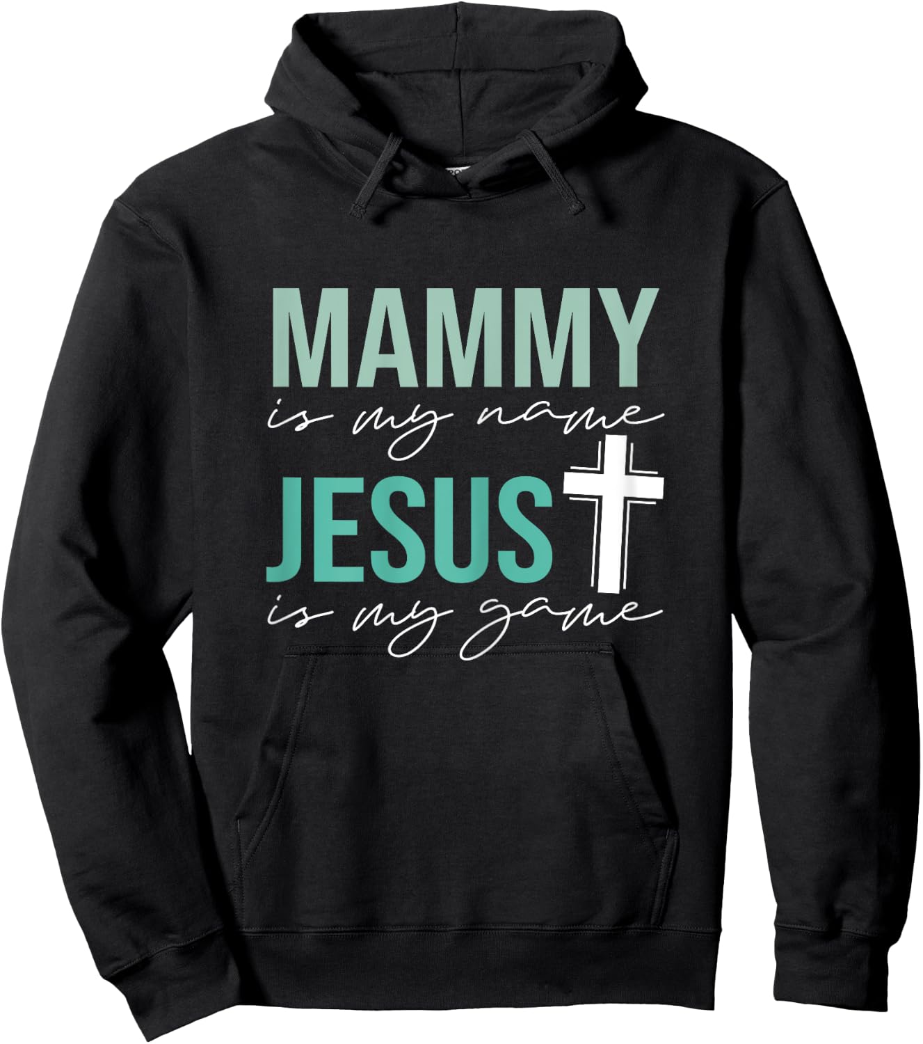 Mammy Is My Name Jesus Is My Game Hoodie - Hoodie | Black
