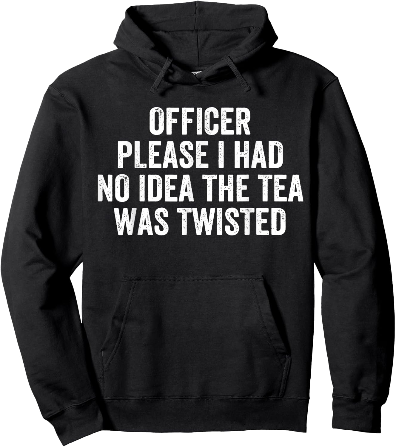 Officer Please I Had No Idea The Tea Was Twisted Sayings Hoodie - Hoodie | Black