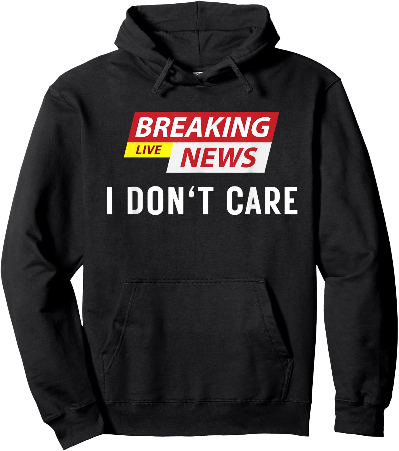 Breaking News I Don't Care Funny Sarcastic Humor Hoodie - Hoodie | Black