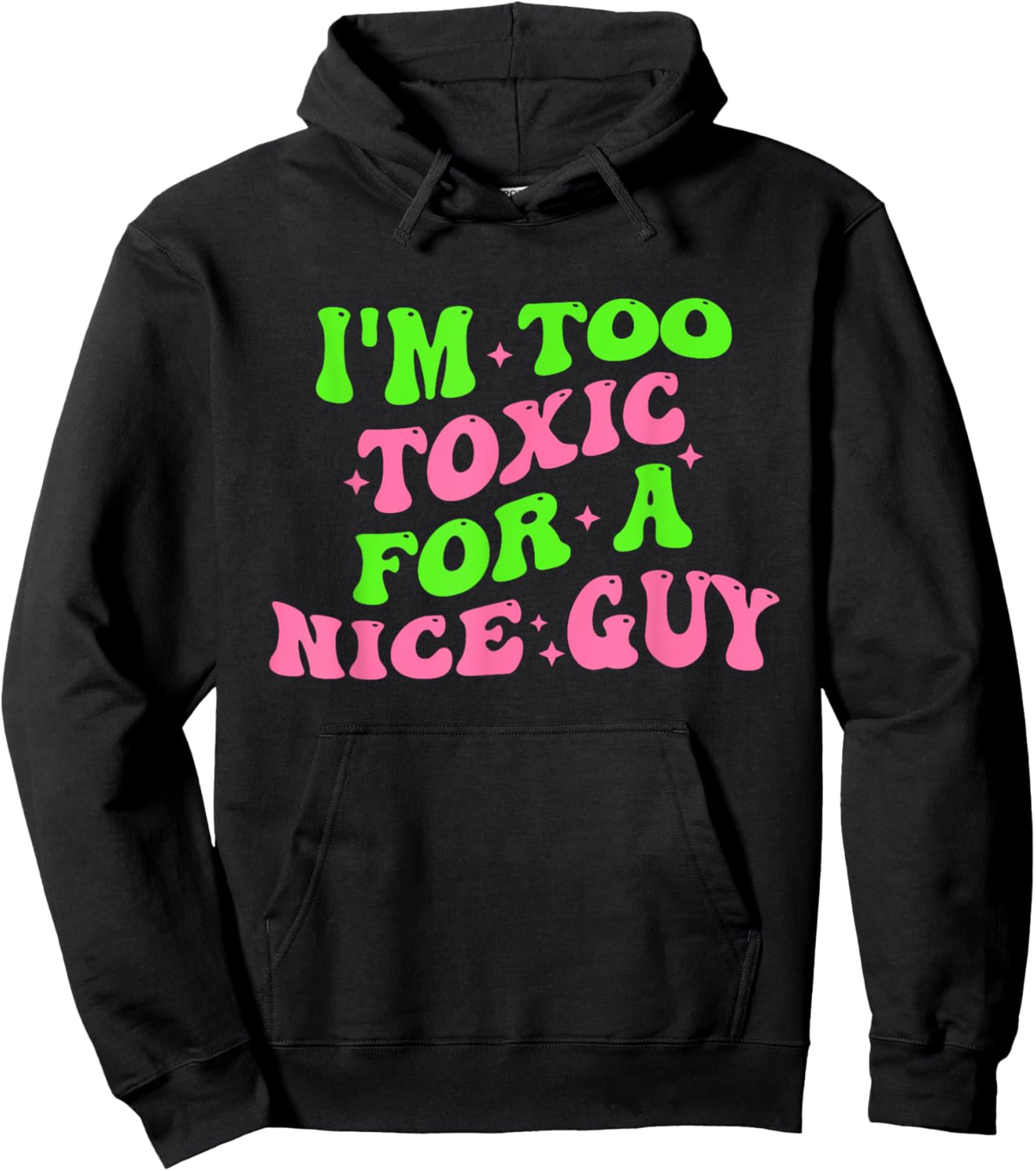 I'm Too Toxic For A Nice Guy Groovy Quote Hoodie - Hoodie | Black