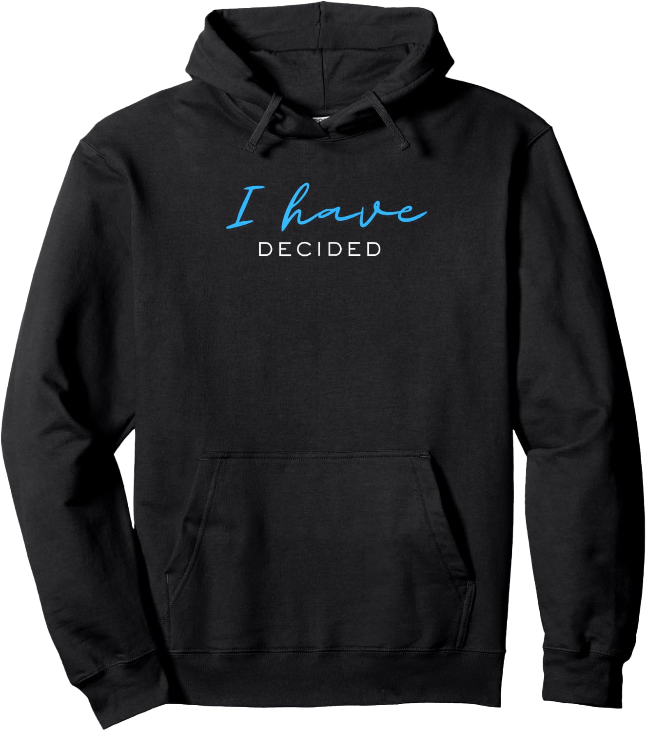 I Have Decided Hoodie - Hoodie | Black