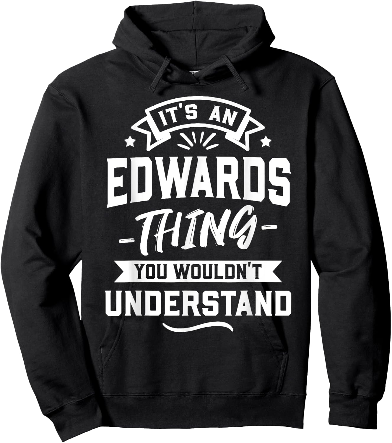 It's An Edwards Thing You Wouldn't Understand - Surname Gift Hoodie - Hoodie | Black