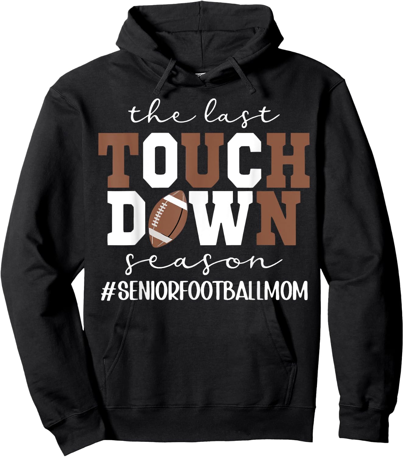 The Last Touchdown Season Football Mom Senior Game Day Hoodie - Hoodie | Black