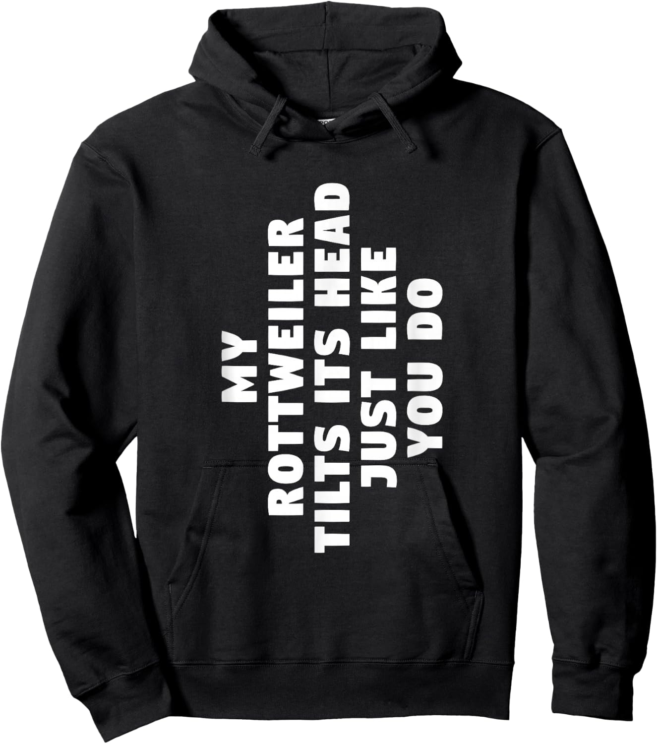 My Rottweiler Tilts Its Head Just Like You Do Dog Lover Hoodie - Hoodie | Black