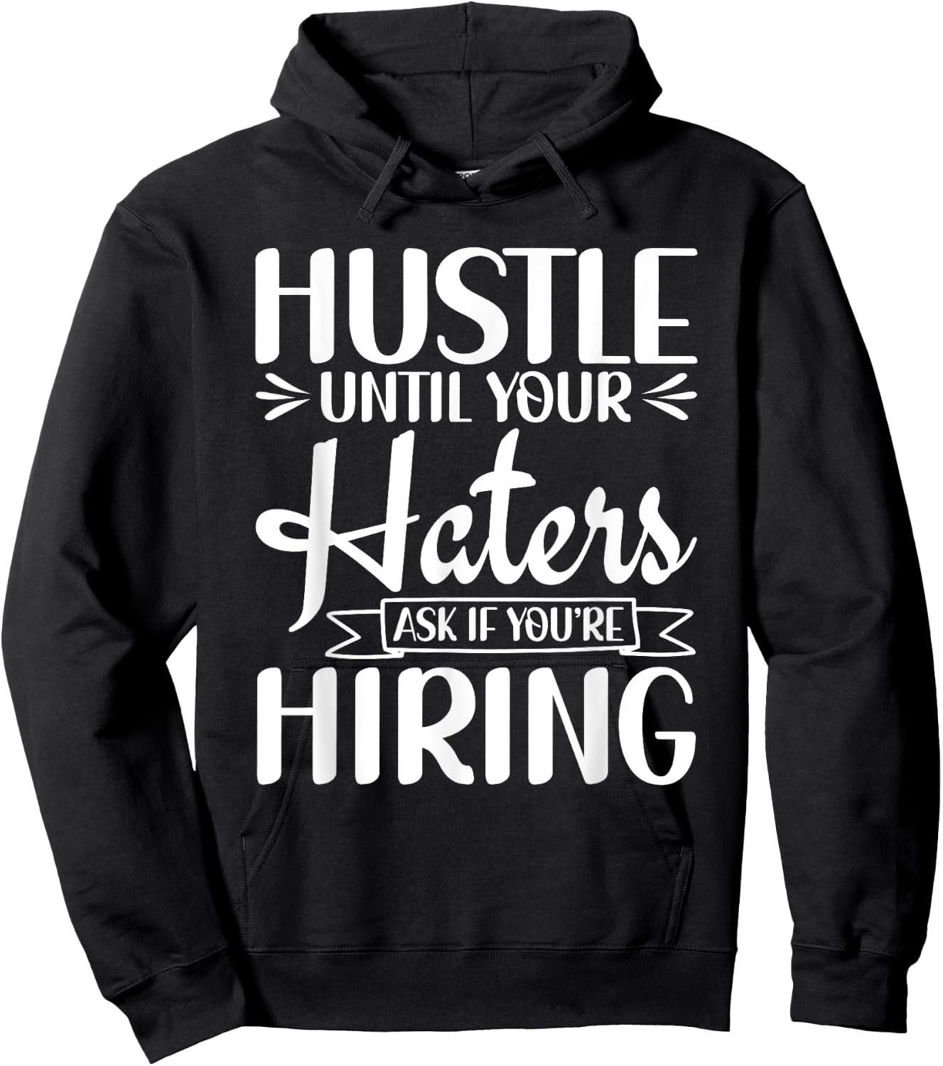 Hustle Until Your Haters Ask If You're Hiring Entrepreneur Hoodie - Hoodie | Black