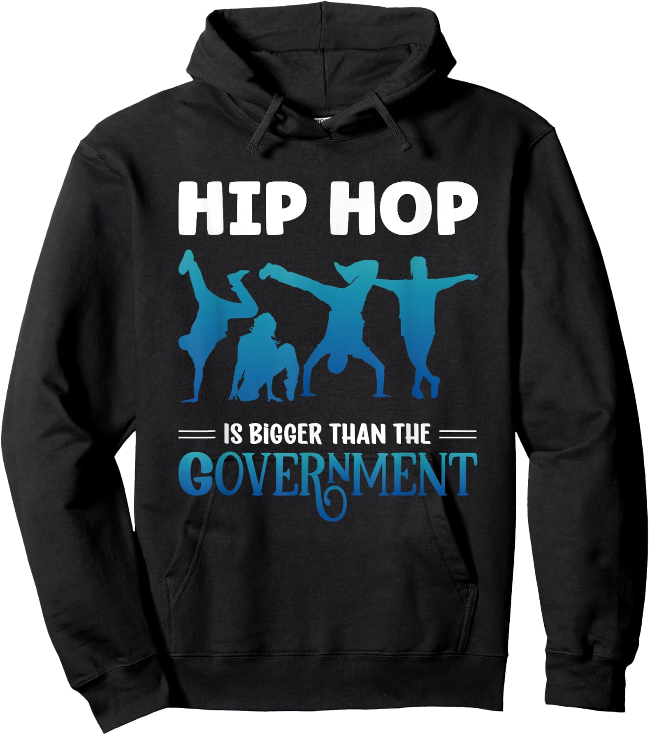 Hip Hop Is Bigger Than The Government Rap Music Breakdance Hoodie - Hoodie | Black