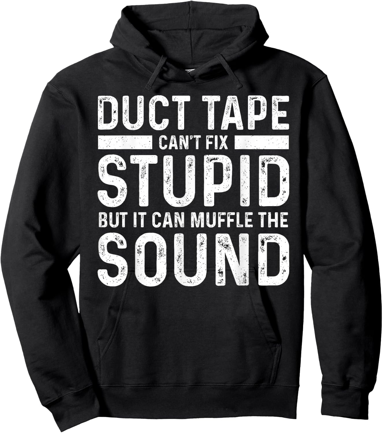 Duct Tape Can't Fix Stupid But It Can Muffle The Sound Funny Hoodie - Hoodie | Black