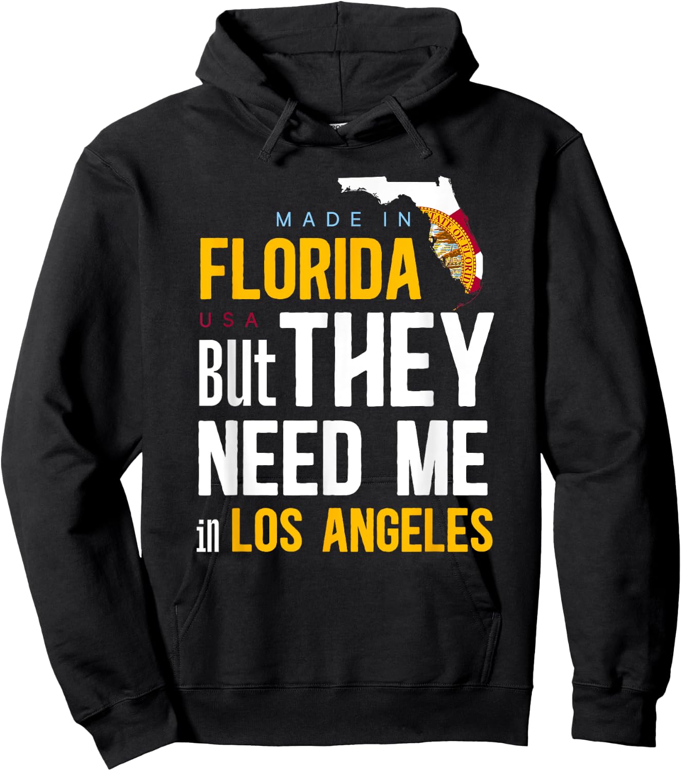Made in Florida Flag - They Need Me In Los Angeles Hoodie - Hoodie | Black