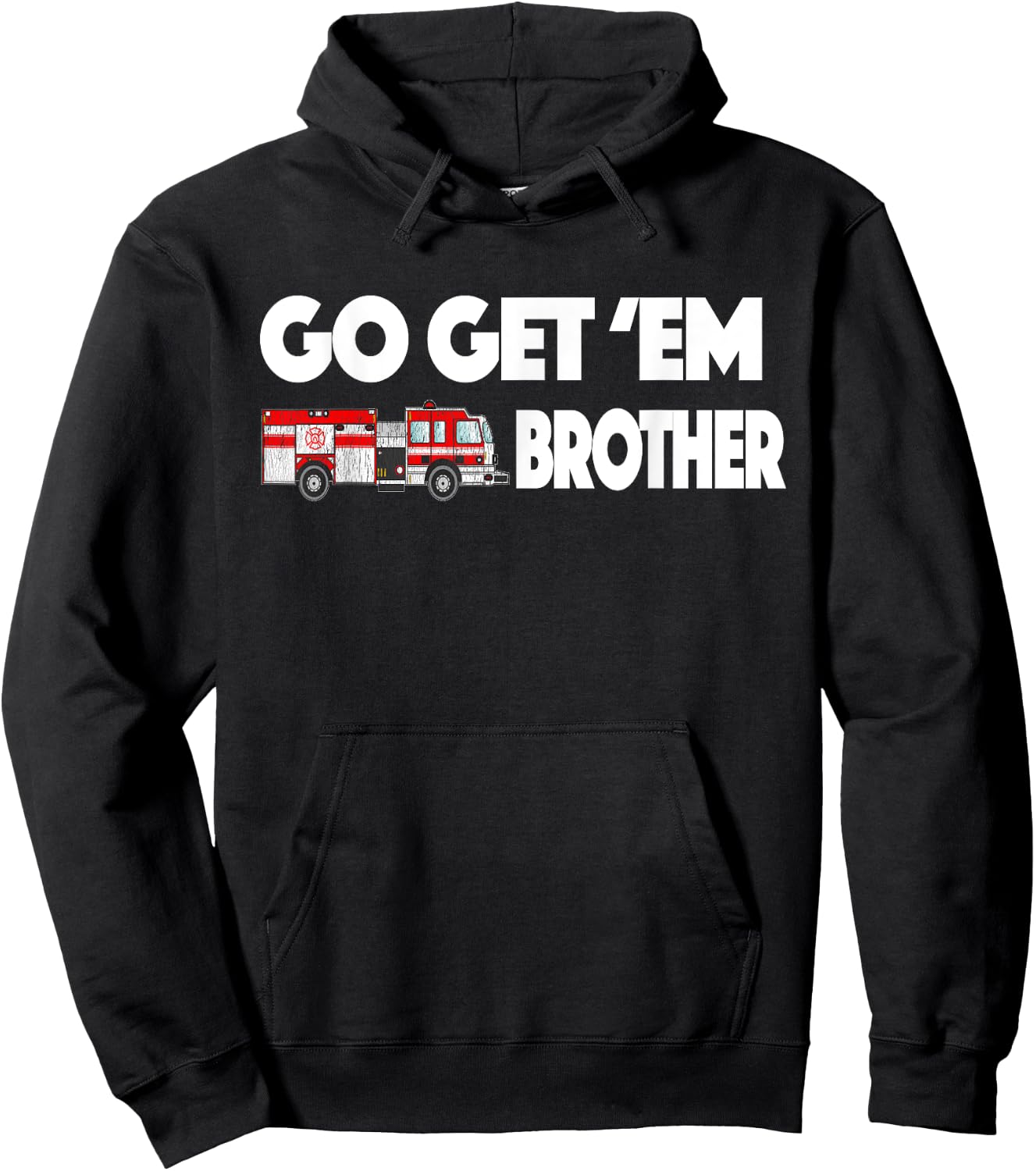 Go Get Em Brother Firefighter Buff Hoodie - Hoodie | Black
