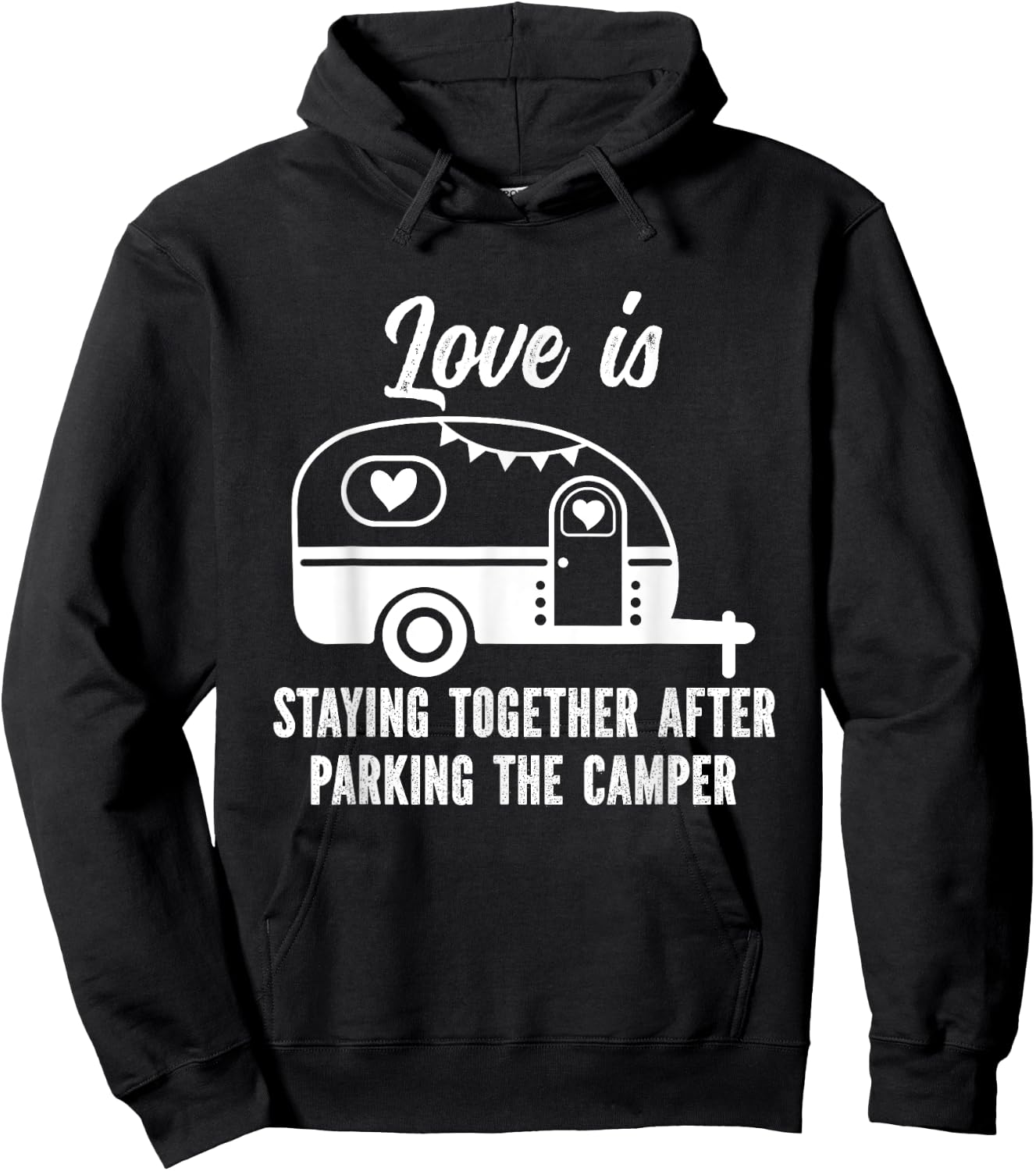 Love Is Staying Together After Parking The Camper Hoodie - Hoodie | Black