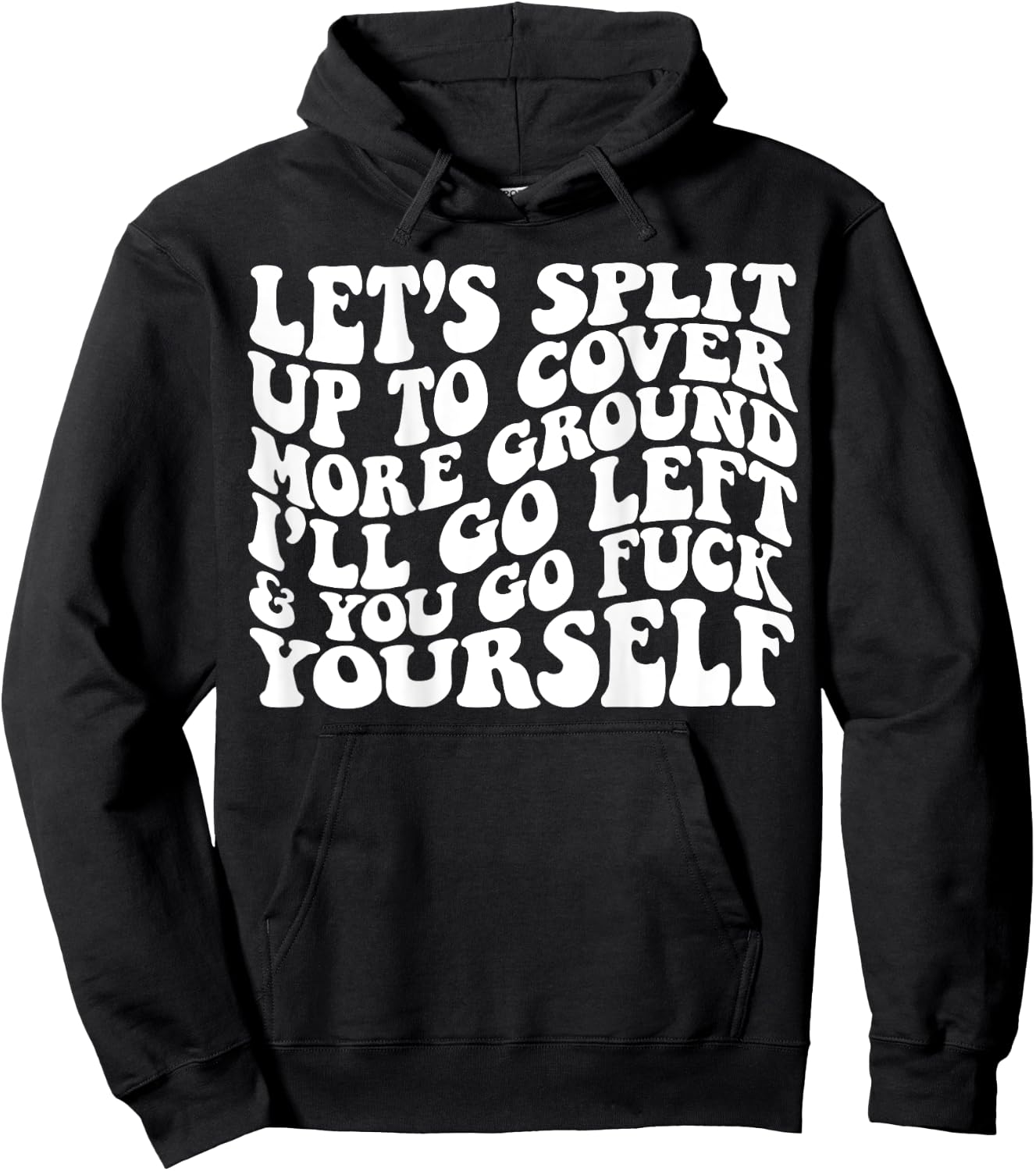Let’s split up to cover more ground I’ll go left Hoodie - Hoodie | Black