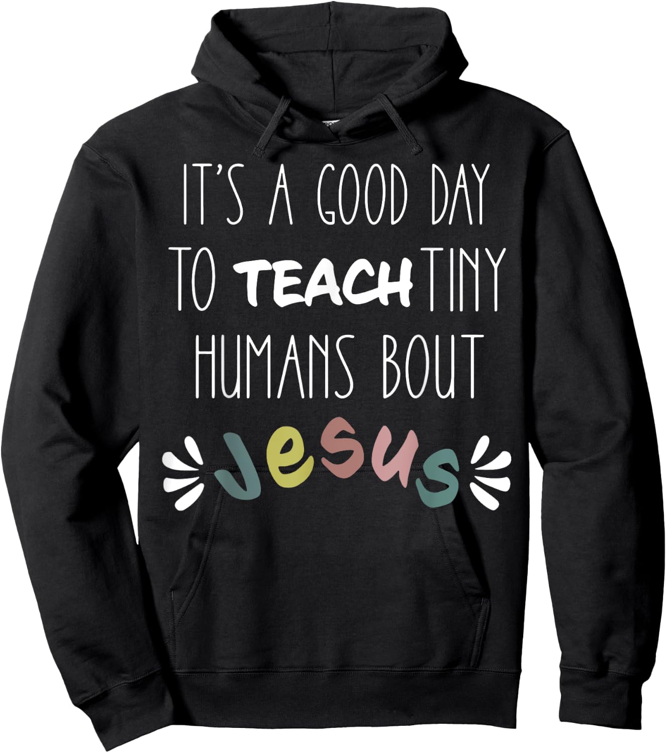 It's a Good Day to Teach Tiny Humans About Jesus Hoodie - Hoodie | Black