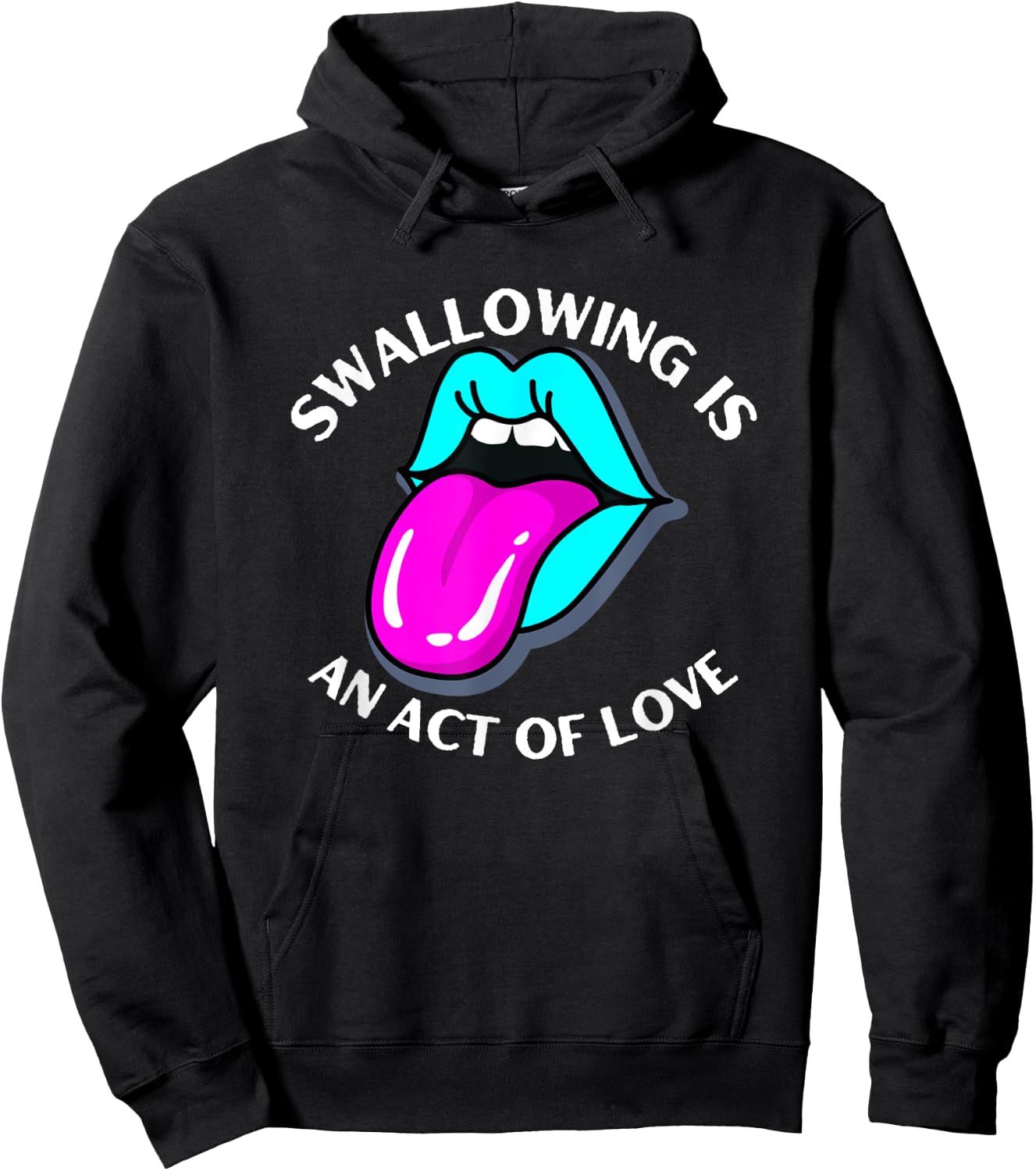 Swallowing Is An Act Of Love Sarcastic Joke Pun Adult Humor Hoodie - Hoodie | Black