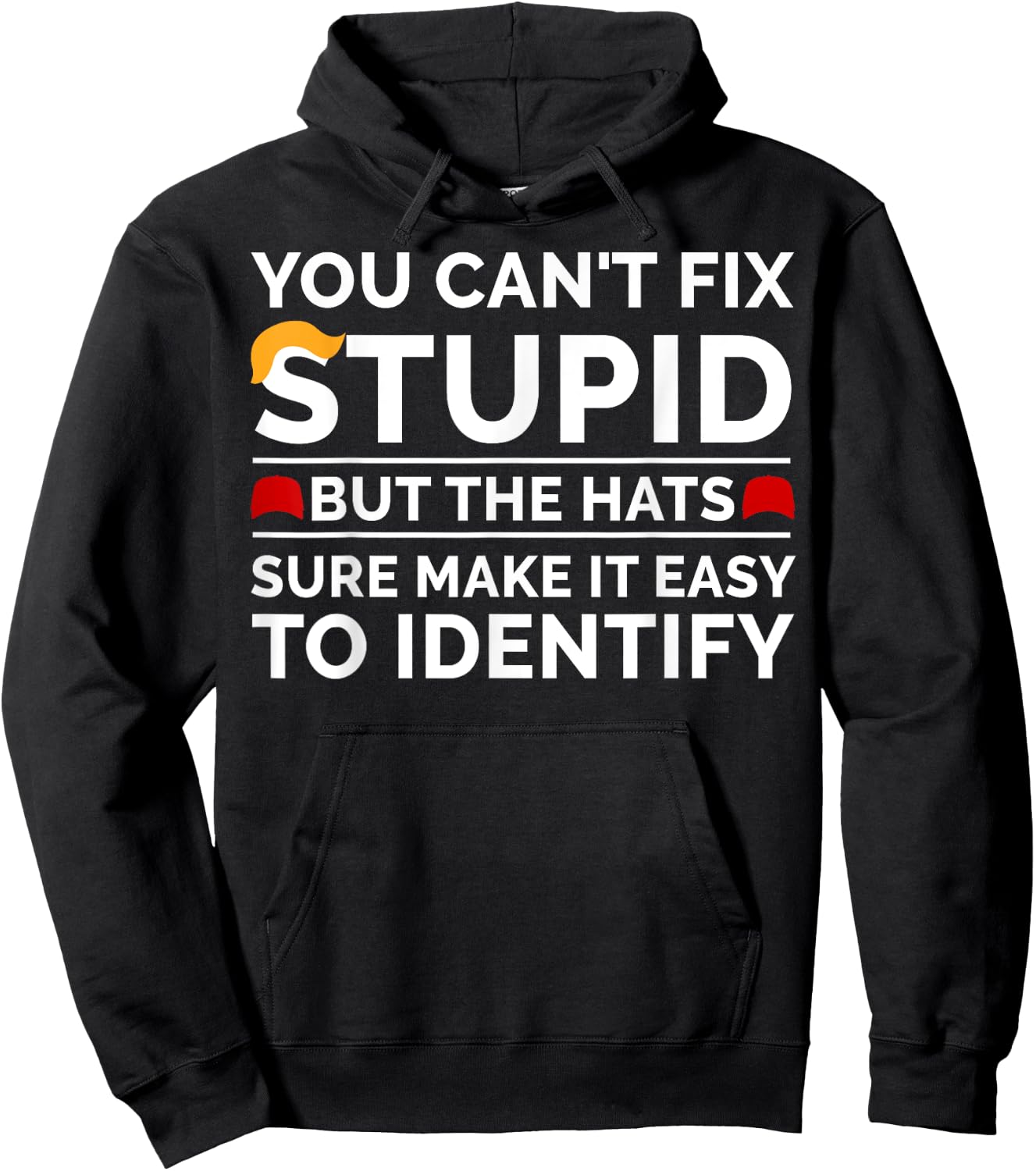 You Can't Fix Stupid But The Hats Sure Make It Easy Hoodie - Hoodie | Black