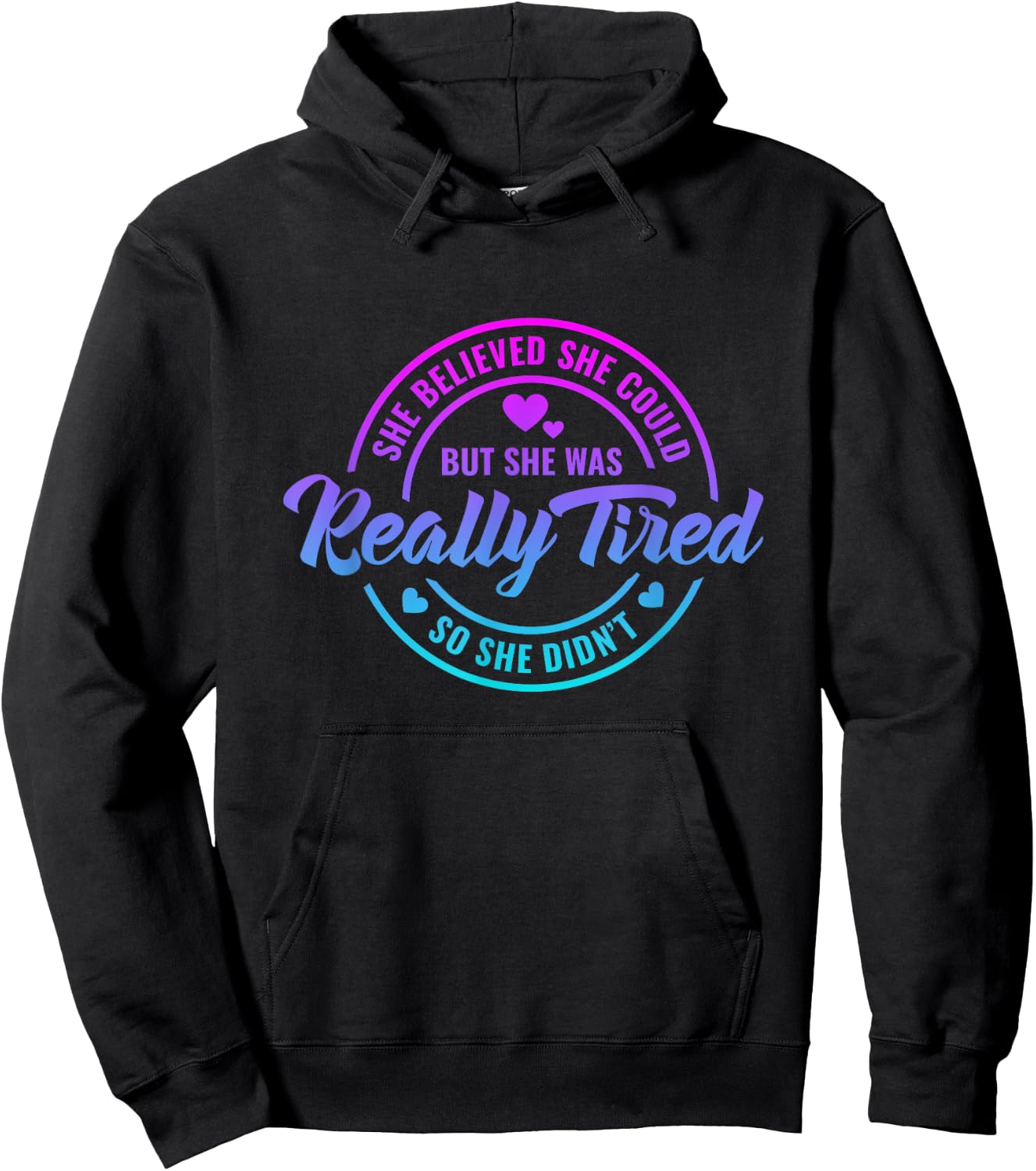 She Believed She Could but She Was Really Tired Funny saying Hoodie - Hoodie | Black