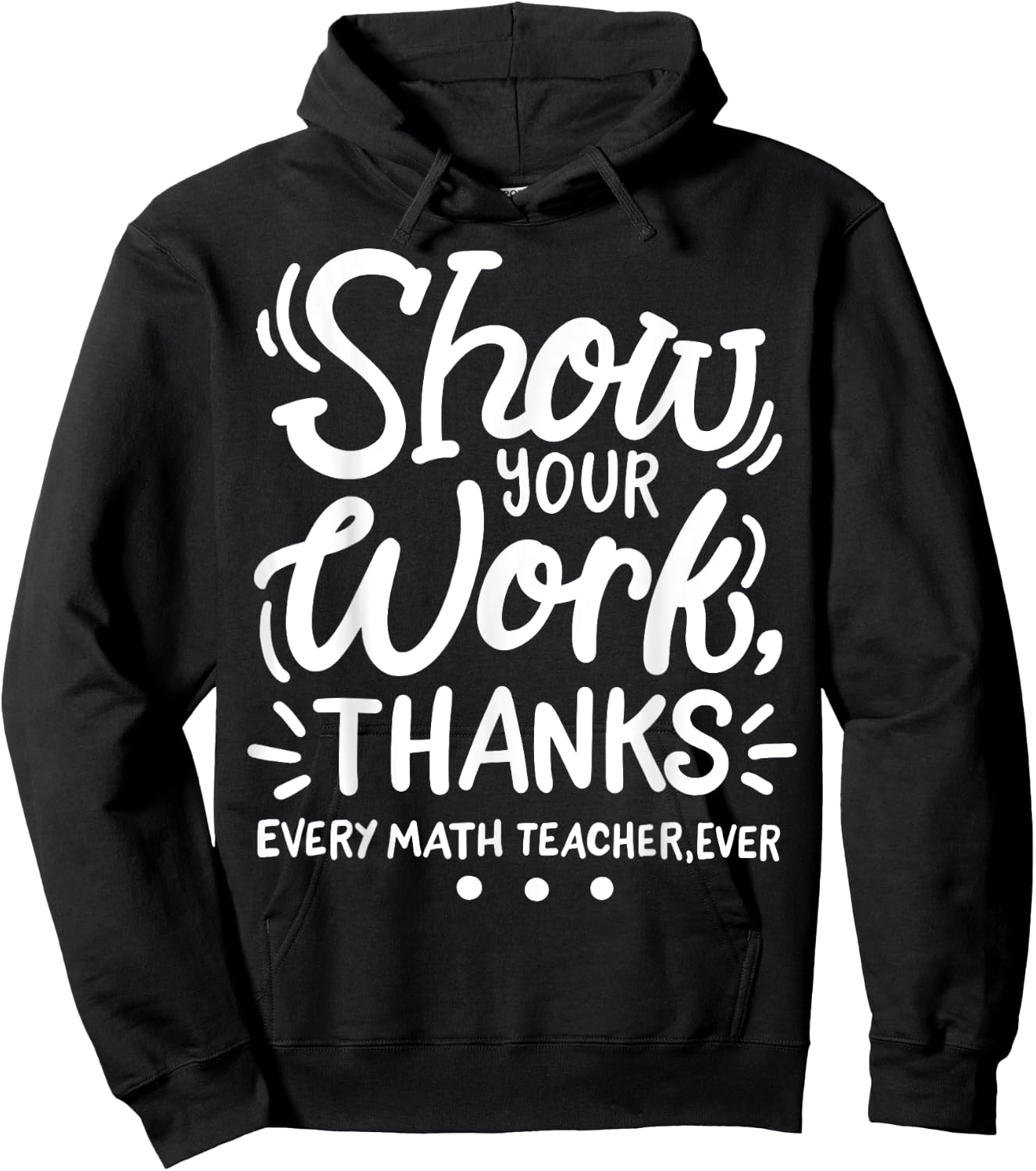 Math Teacher Show Your Work Hoodie - Hoodie | Black